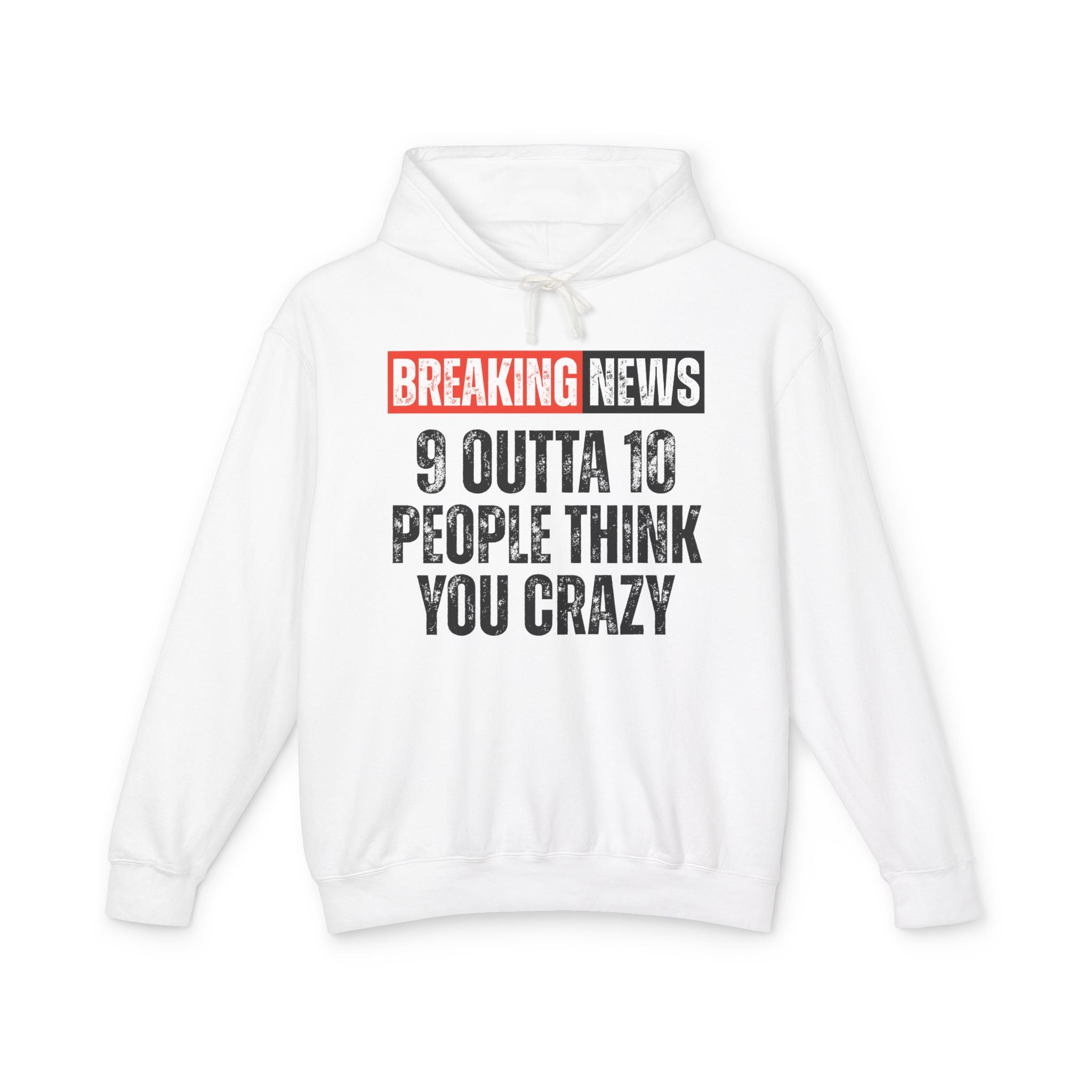 Breaking News: People Think You Crazy － Funny News Alert Hoodie