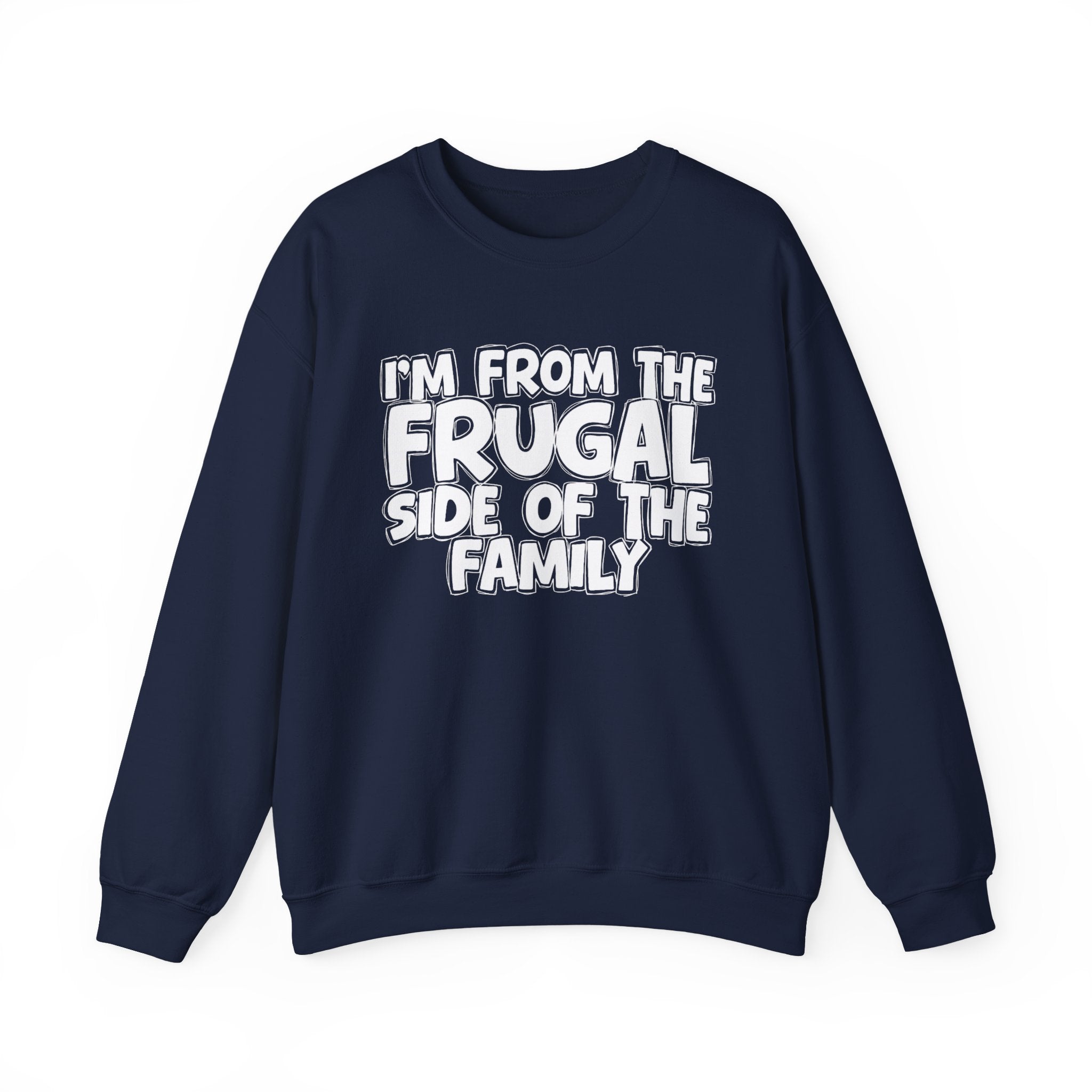 I'm From The Frugal Side Of The Family — Funny Family Gathering Sweatshirt