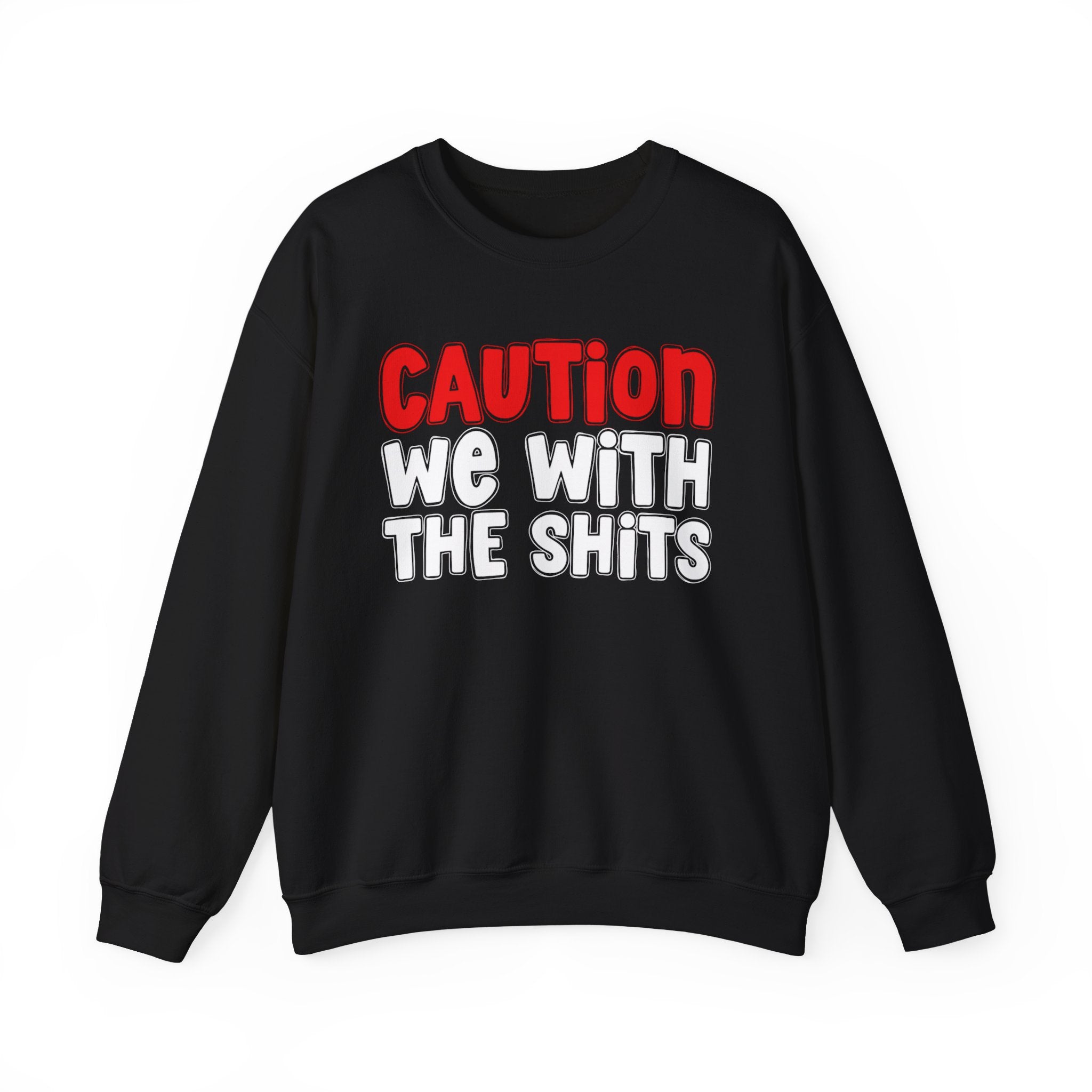 Caution We With The Shits － Graphic Statement Sweatshirt