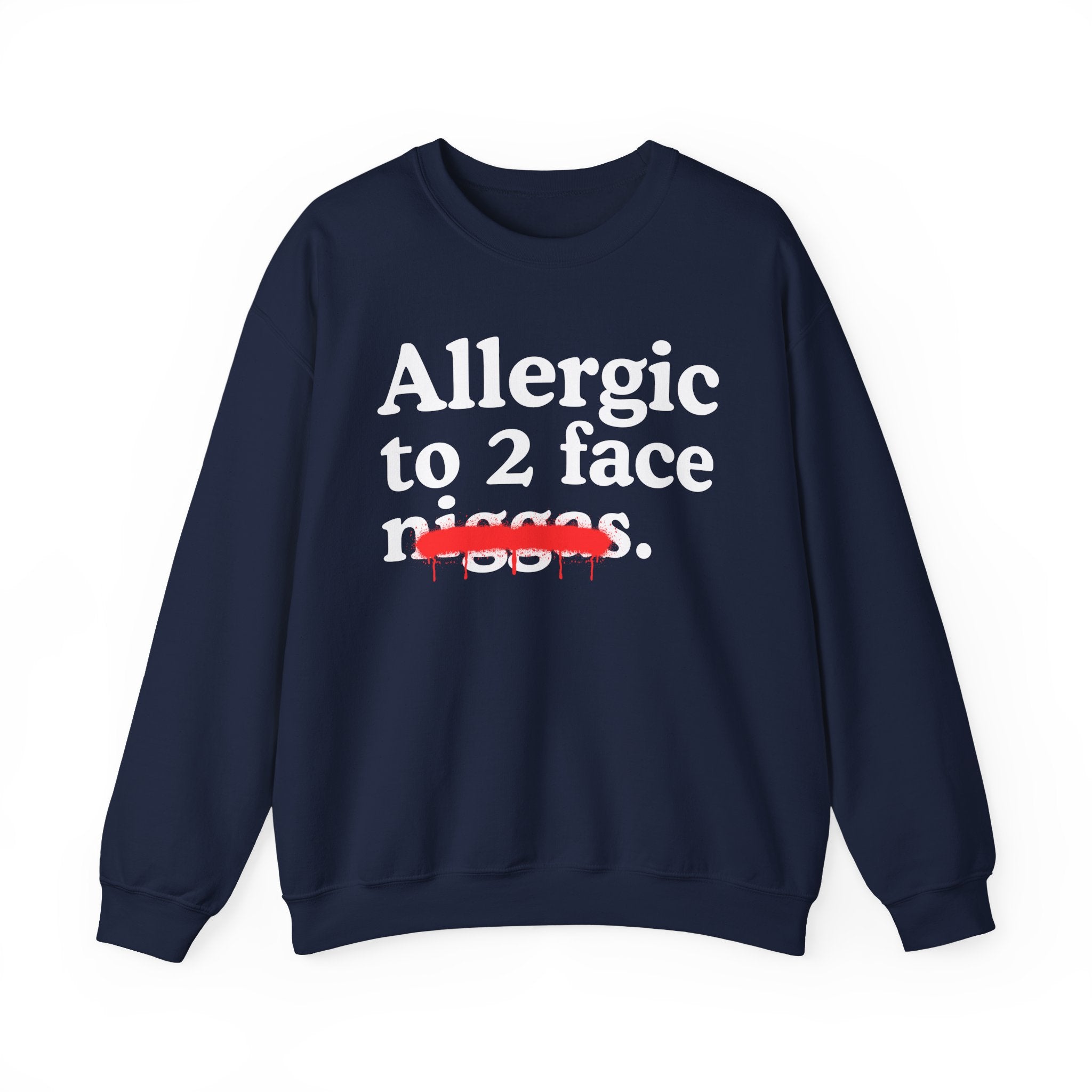 Allergic To 2 Face Niggas - Funny Reaction Sweatshirt