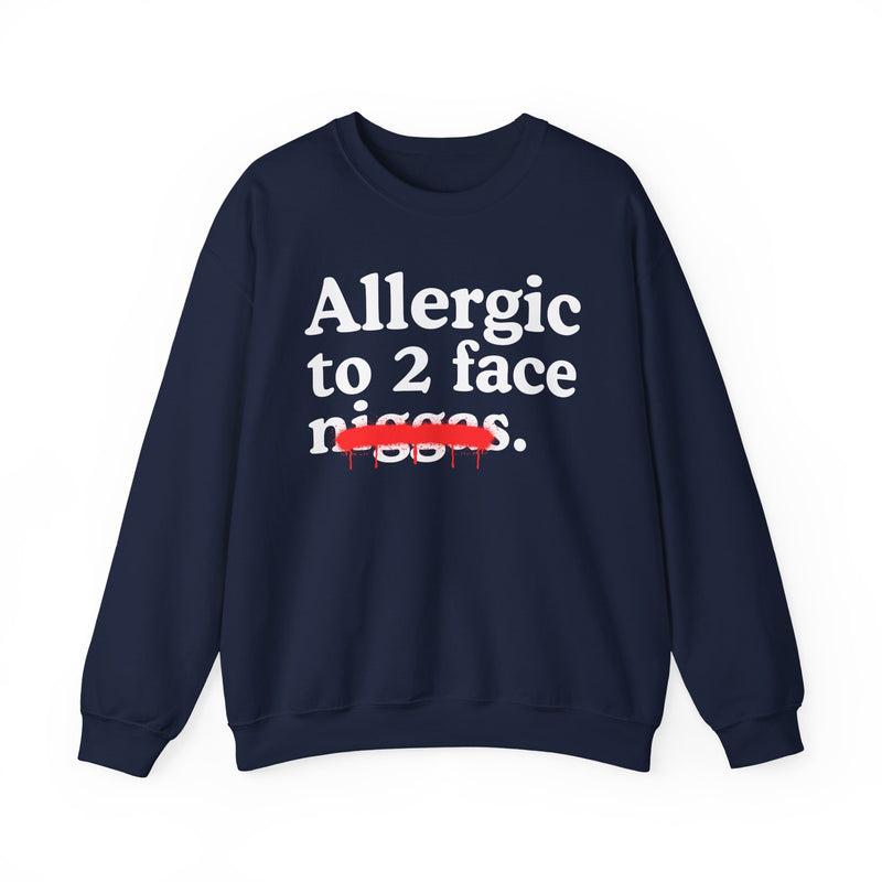 Allergic To 2 Face Niggas — Funny Reaction Sweatshirt