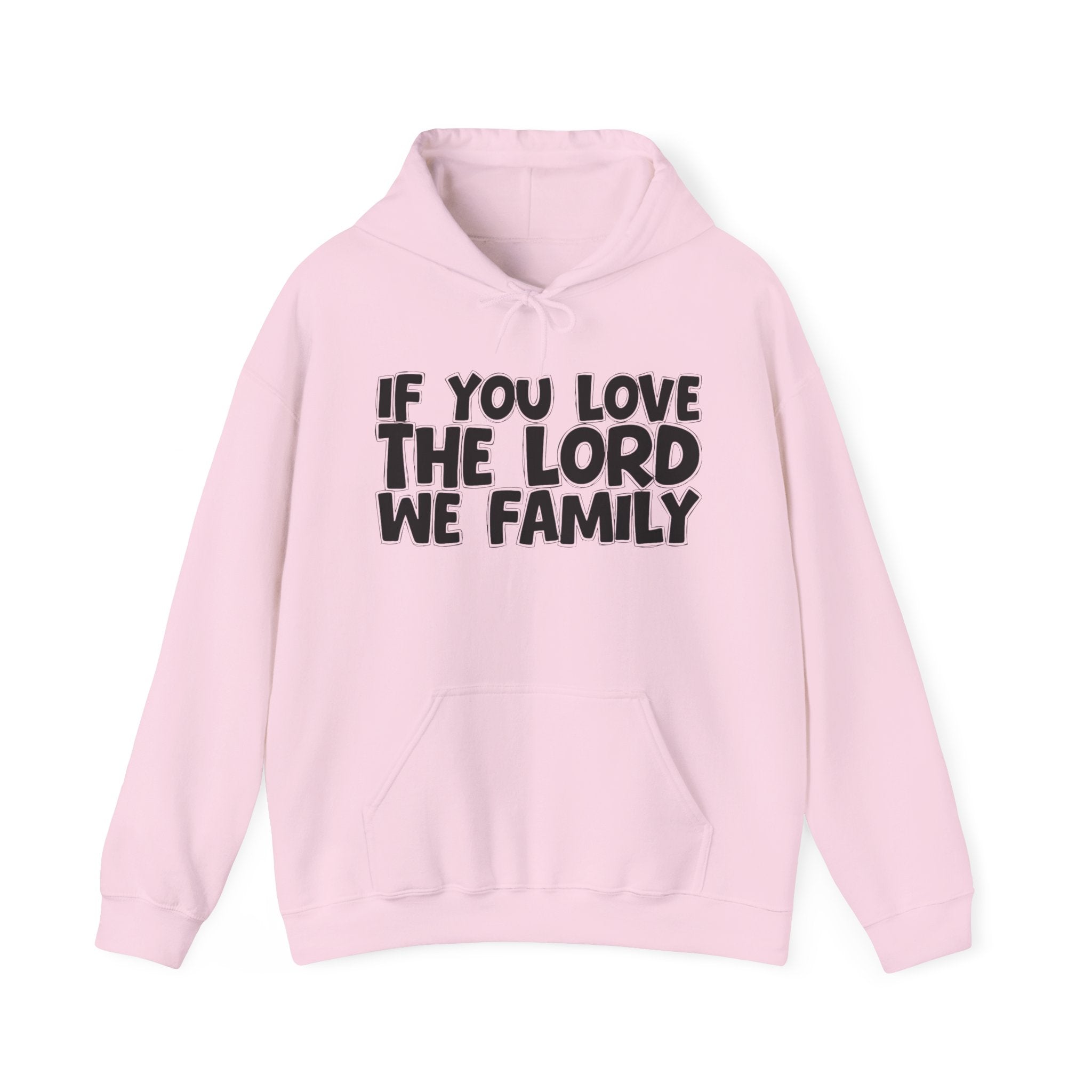 If You Love The Lord We Family - Inspirational Faith Hoodie