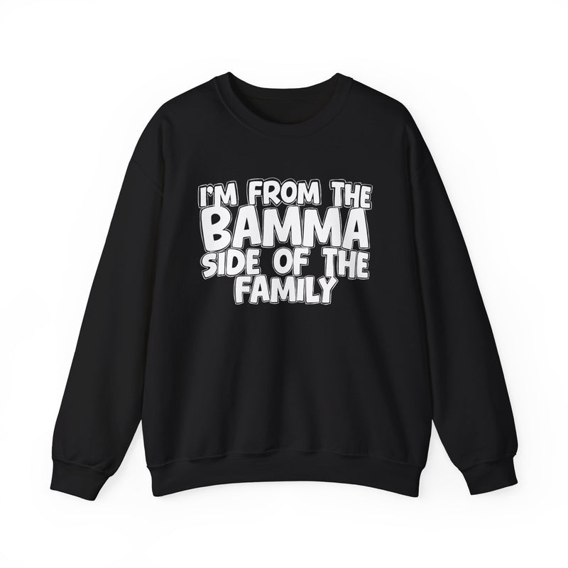 I'm From The Bamma Side of the Family — Humorous Family Sweatshirt