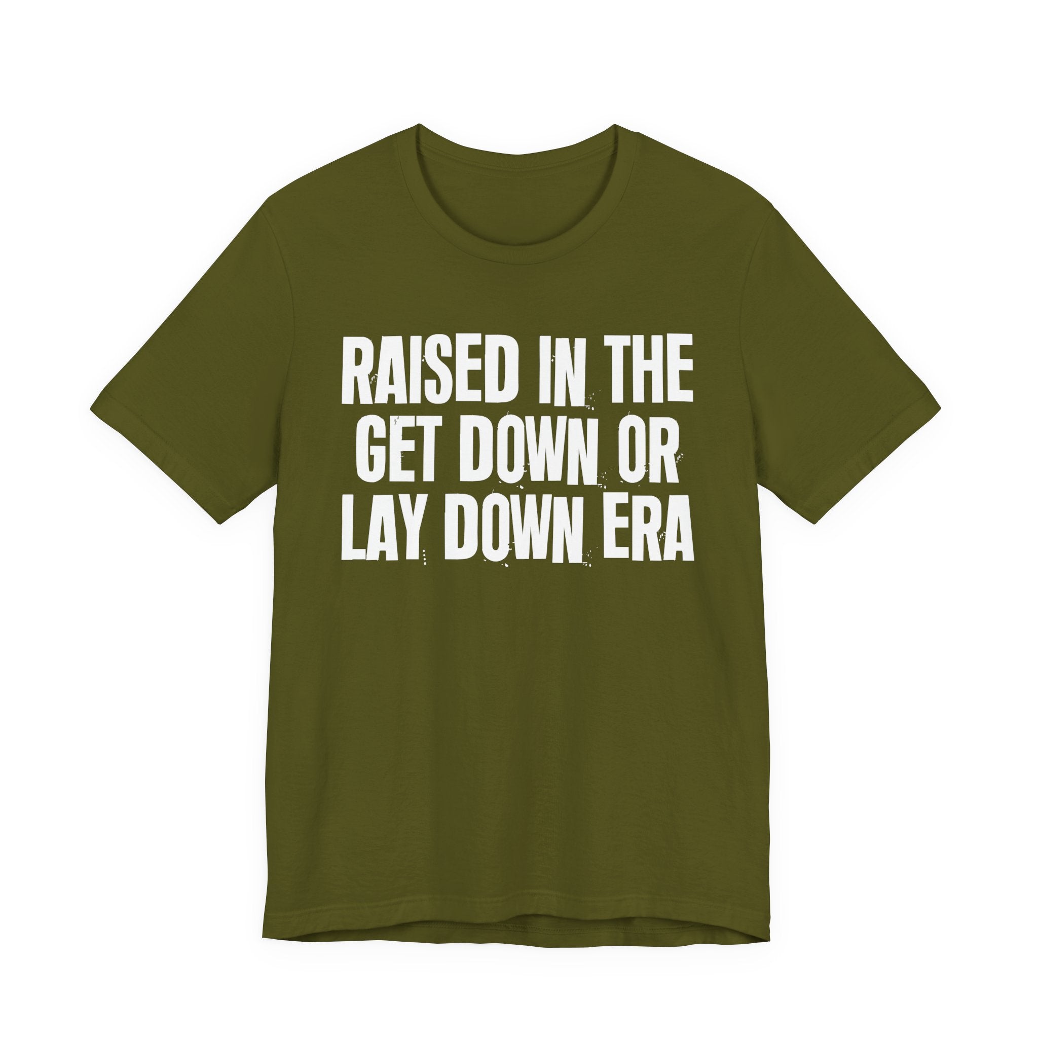 Raised In The Get Down Or Lay Down Era - Funny Back In The Day Statement Tee Shirt