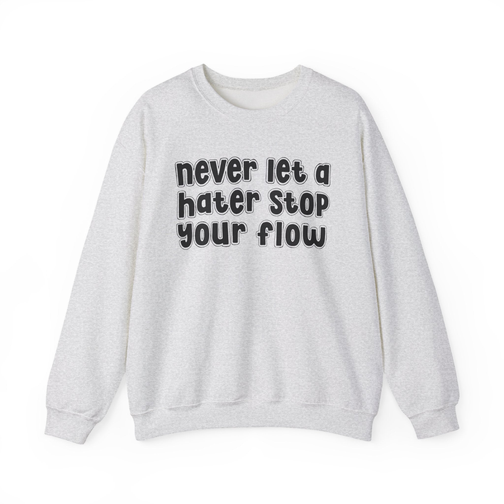 Never Let A Hater Stop Your Flow － Street  Statement T-shirt