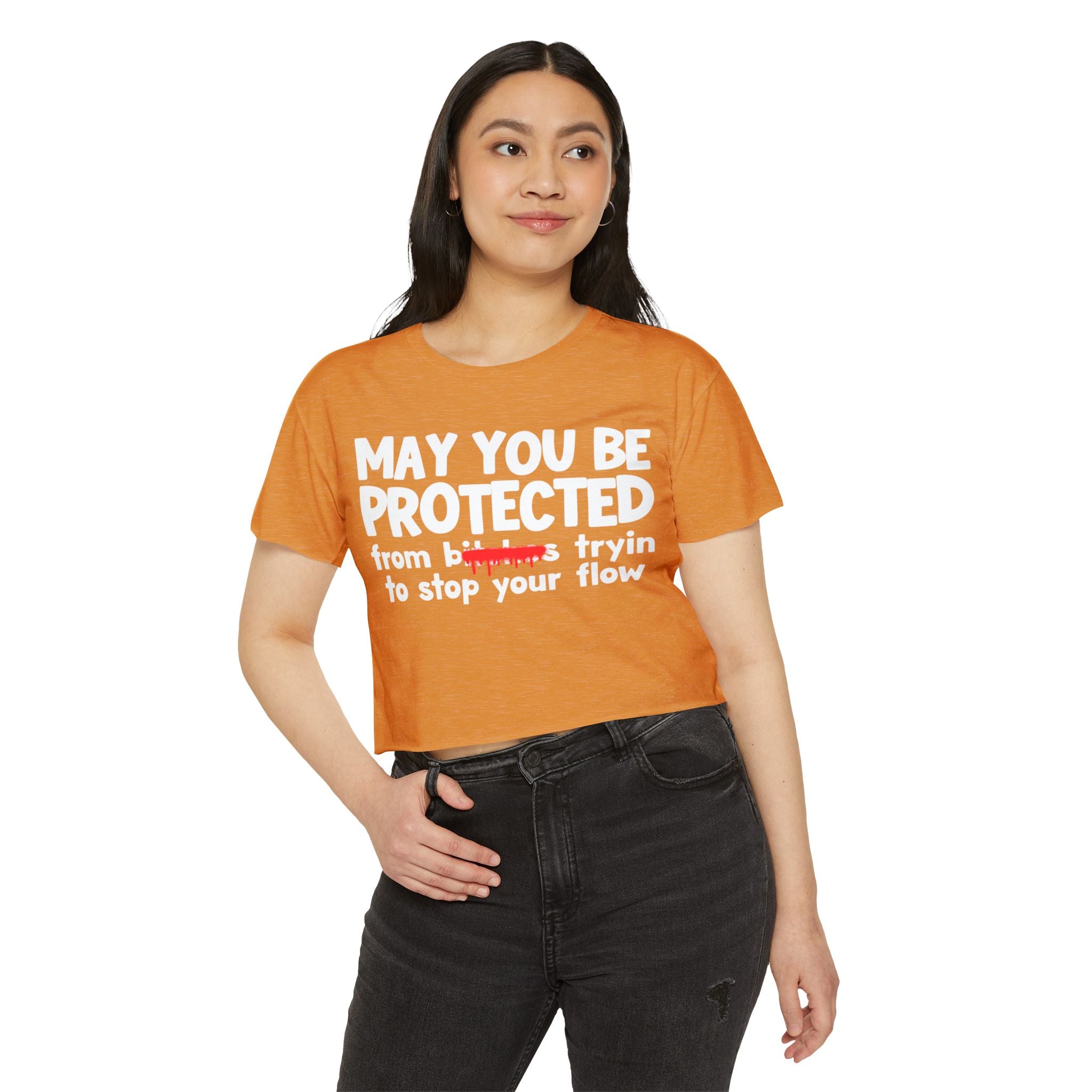 May You Be Protected From Bitches Tryin To Stop Ya Flow — Funny Protection Statement Crop Top