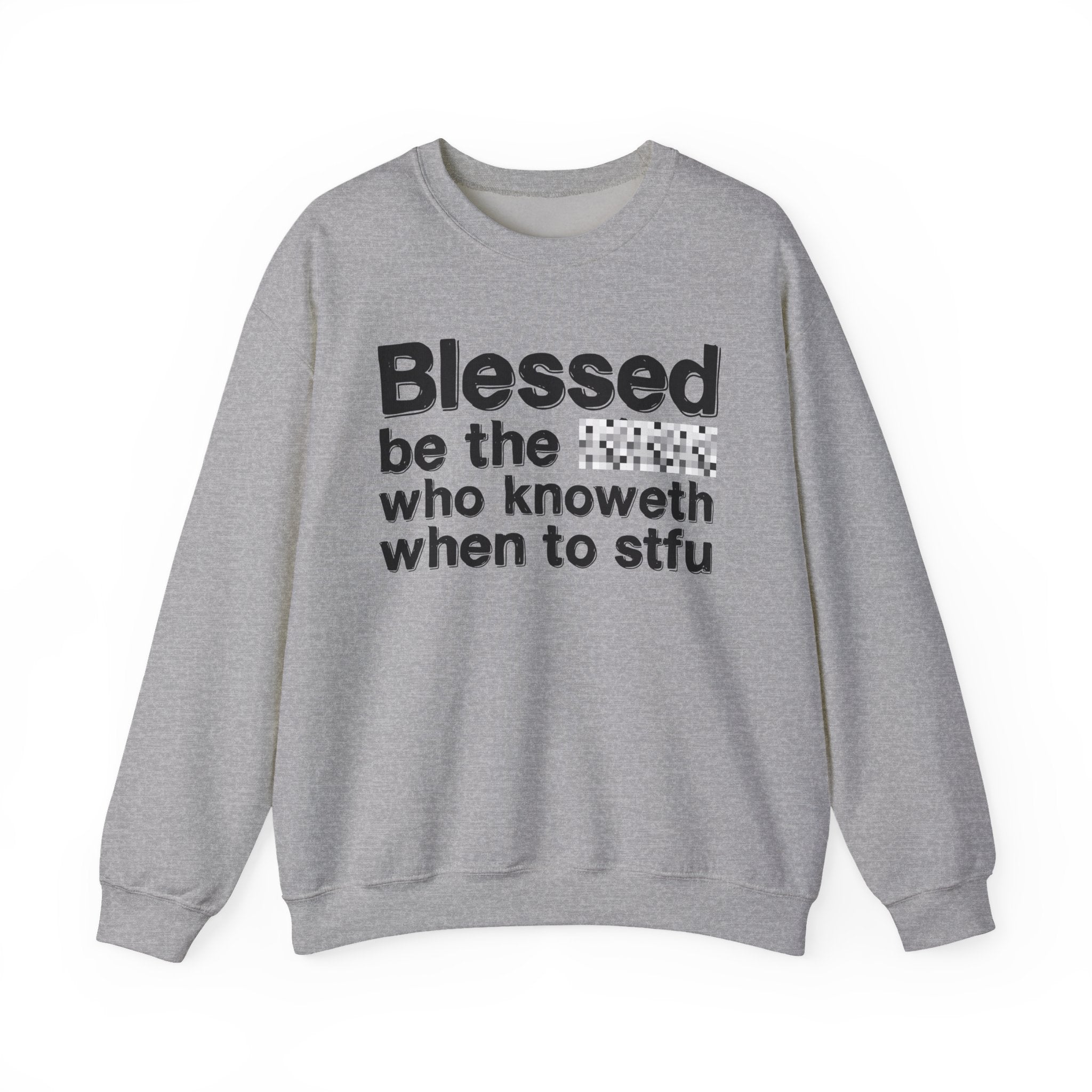 Blessed Be The [Censored] Who Knoweth When To STFU - Funny Inspirational Sweathsirt