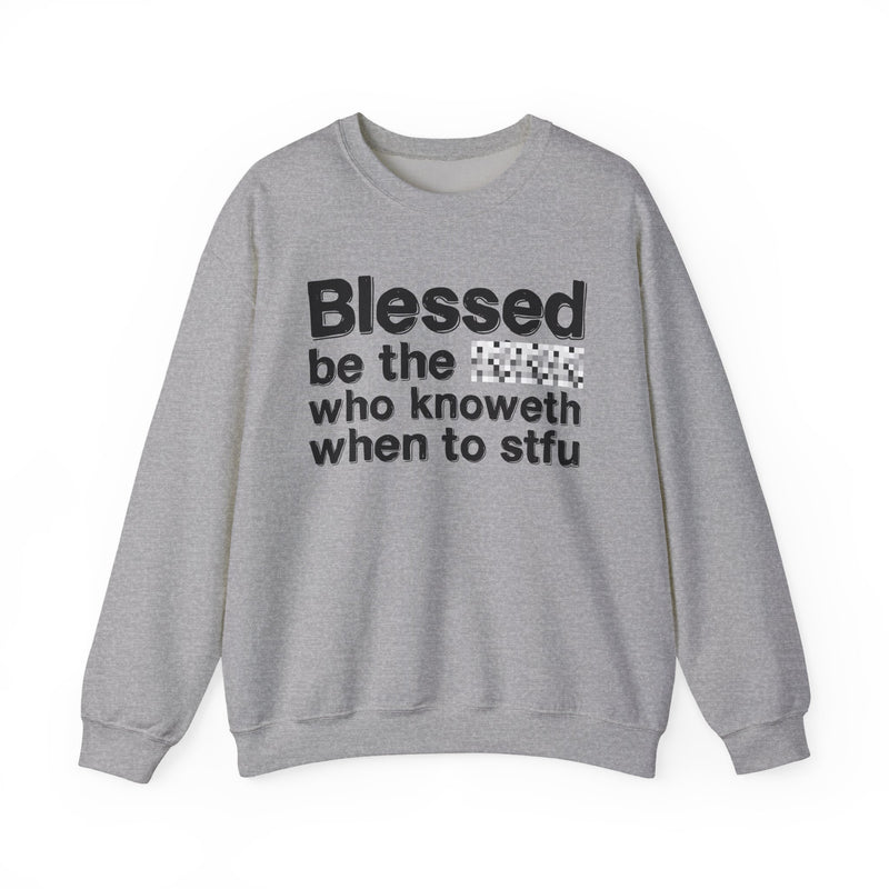 Blessed Be The [Censored] Who Knoweth When To STFU — Funny Inspirational Sweathsirt
