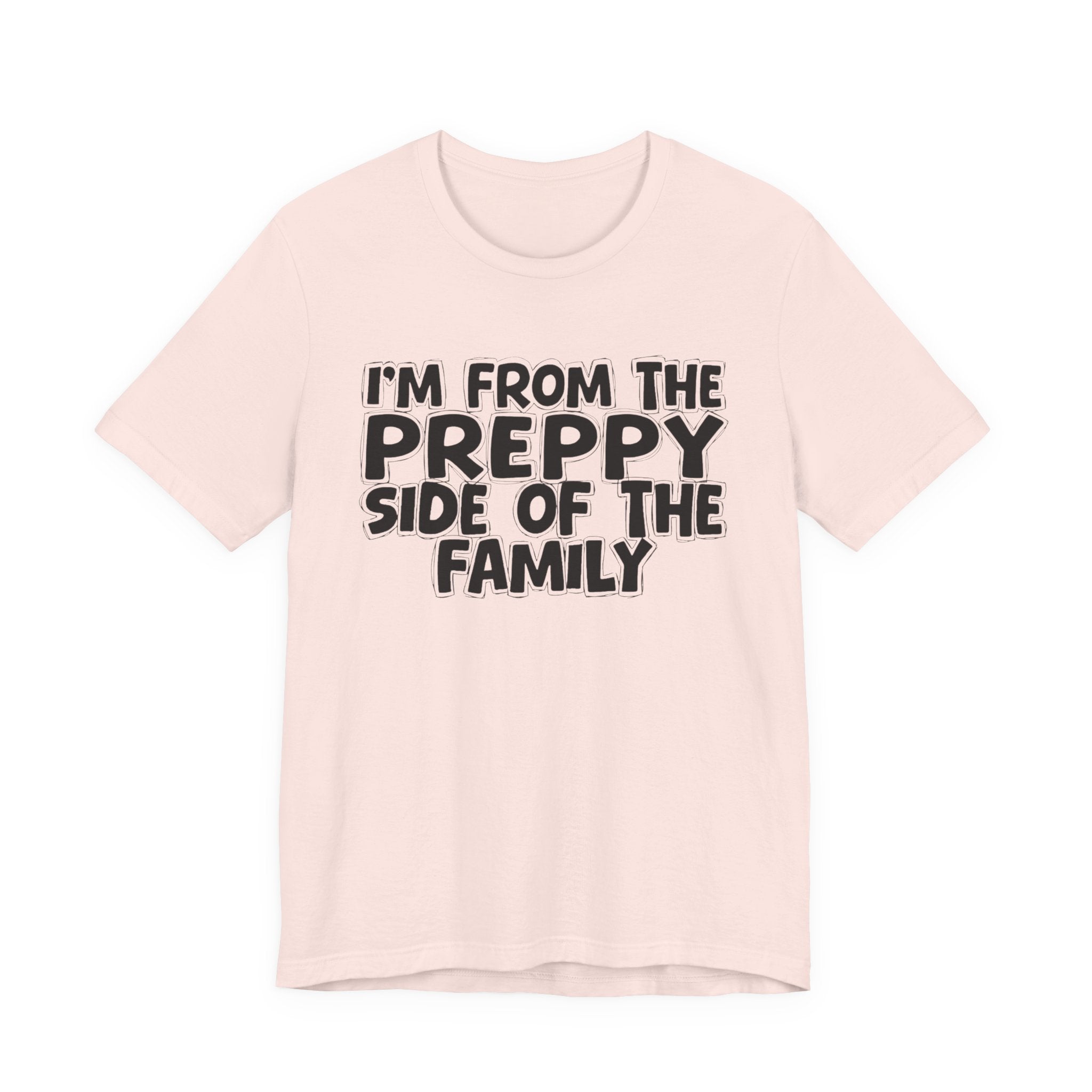 I'm From The Preppy Side Of The Family - Family Family Heritage tee