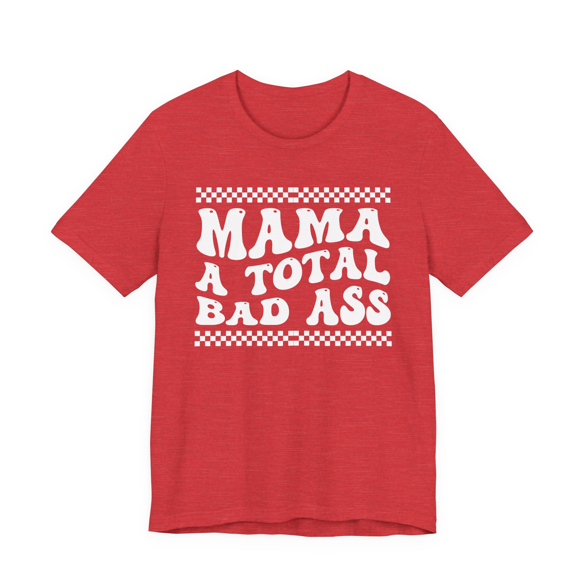 Mama A Total Bad Ass T-Shirt