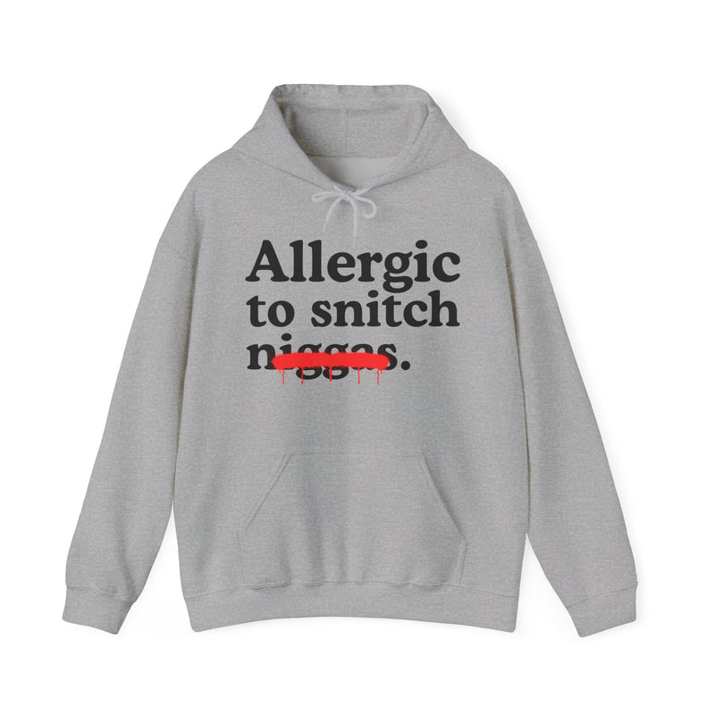 Allergic To Snitch Niggas — Funny Reaction  Hoodie