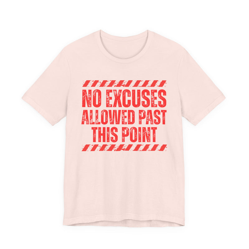 Soft Cream tee with red distressed yellow block lettering reading "NO EXCUSES ALLOWED PAST THIS POINT", front flat-lay view, with caution-stripe bars.