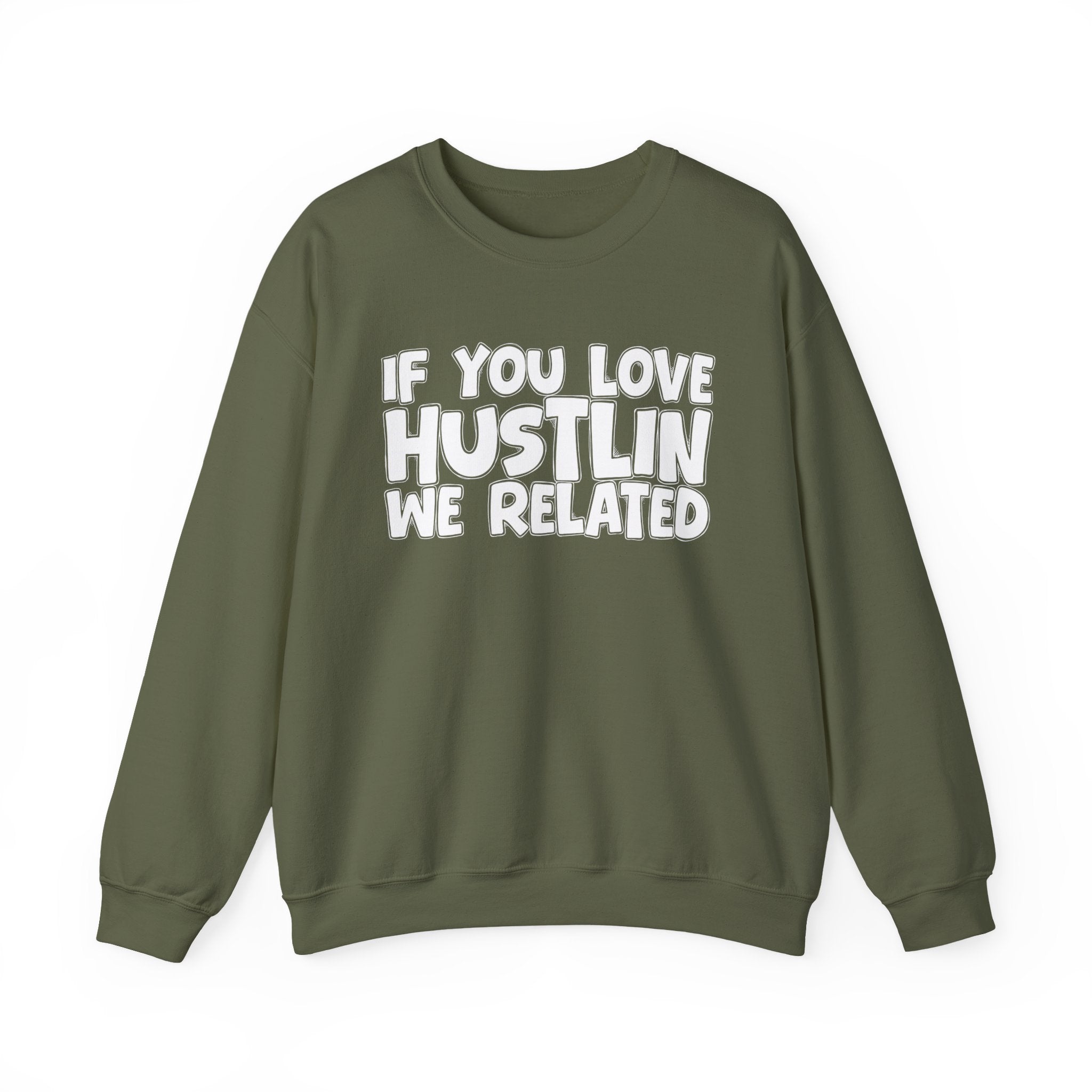 If You Love Hustlin We Related — Motivational Hustle Statement Sweatshirt