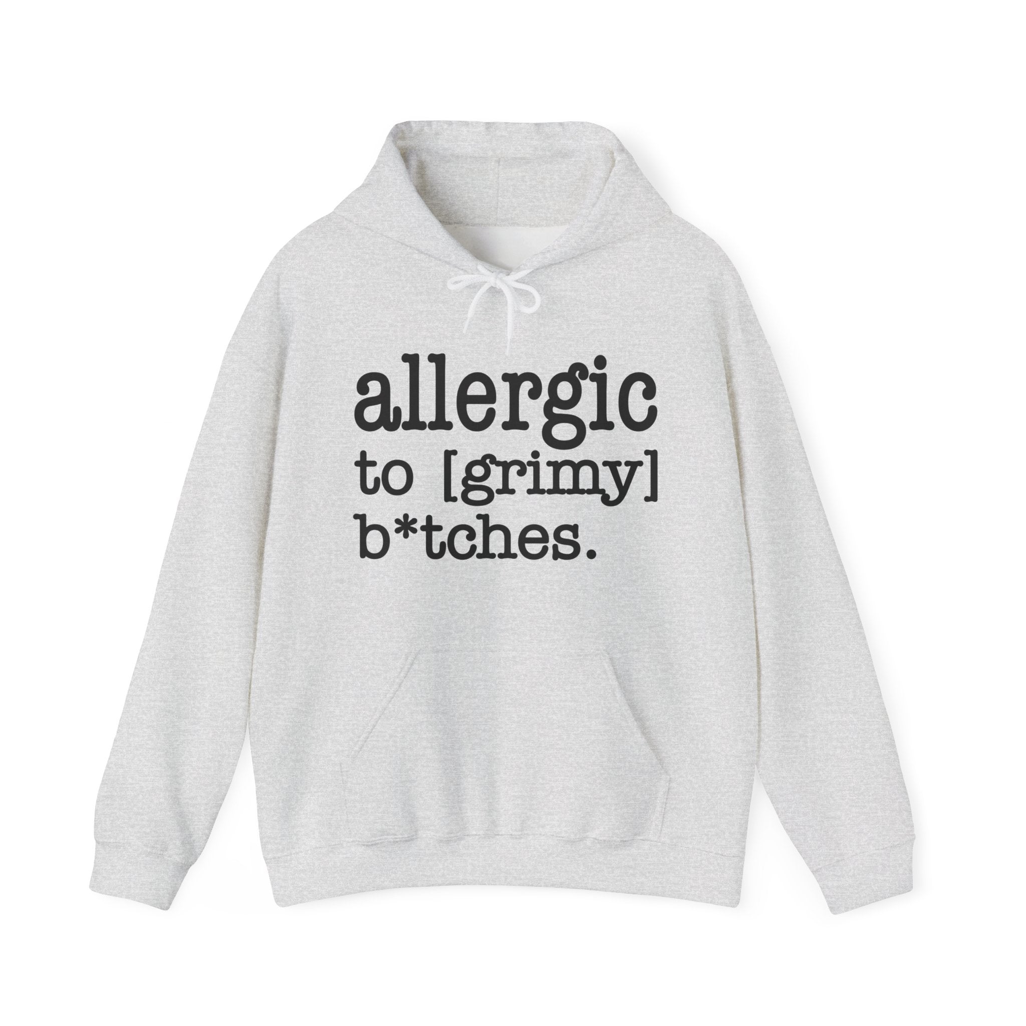 Allergic To Grimy Bitches — Hoodie