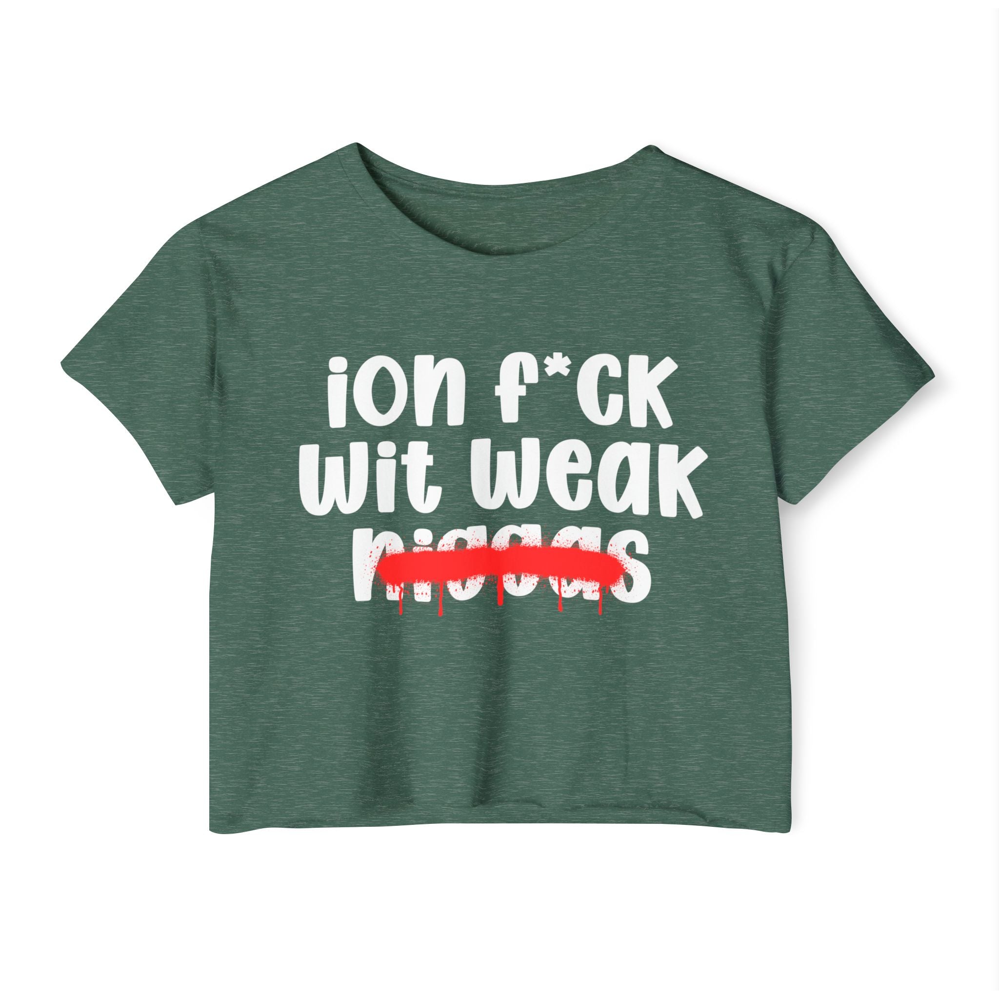 ION Fuck Wit Weak Niggas - Brutally Direct Statement Crop-top