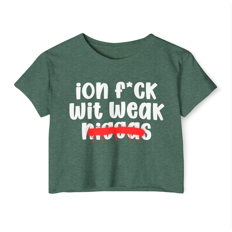 ION Fuck Wit Weak Niggas - Brutally Direct Statement Crop-top
