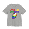 Livin' Life Out Loud - Pride Rainbow Tee