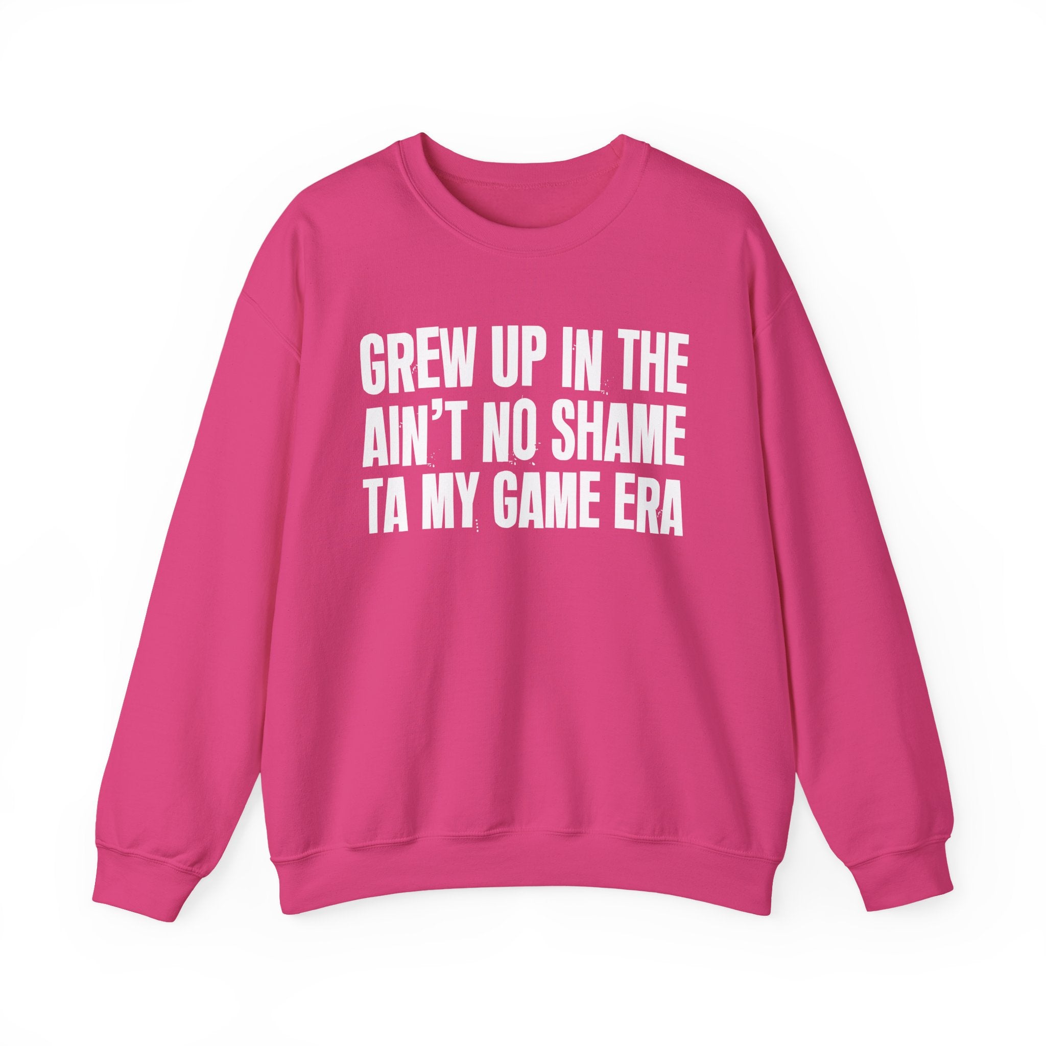 I Grew Up In The Ain't No Shame Ta My Game Era - Fun Back In The Day Sweatshirt