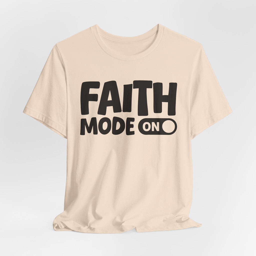 Faith Mode On — Motivational Positive Graphic Tee