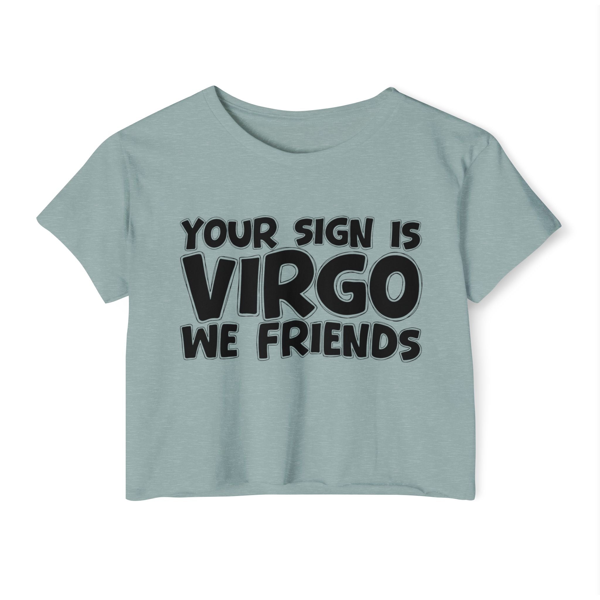 Your Sign Is Virgo We Friends - Fun Zodiac Sign Crop Top