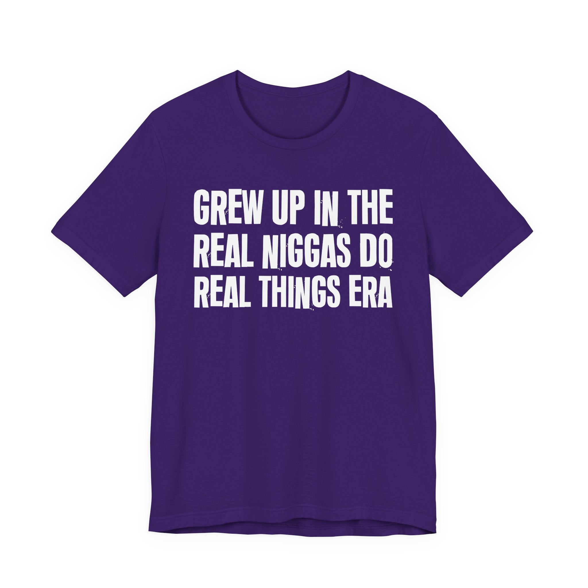 Grew Up In The Real Niggas Do Real Things Era - Hilarious Back In The Days  T-Shirt