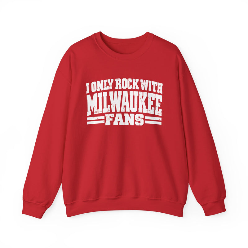 I Only Rock With Milwaukee Fans －Fun Sports Sweatshirt