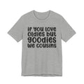 If You Love Oldies But Goodies We Cousins - Reggaeton Fan T-Shirt