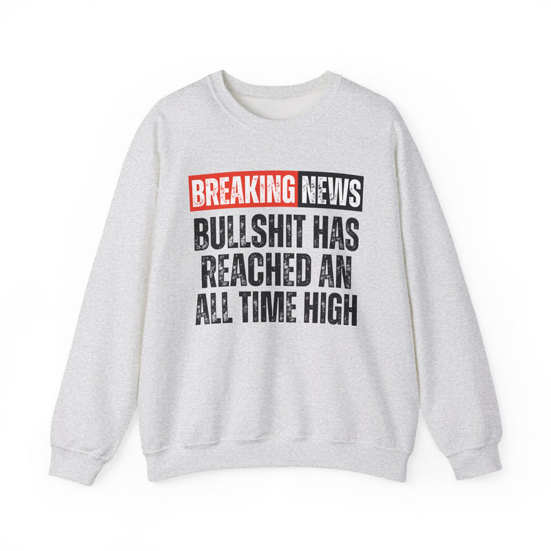 Breaking News: Bullshit Has Reached An All Time High — Funny News Alert Sweatshirt
