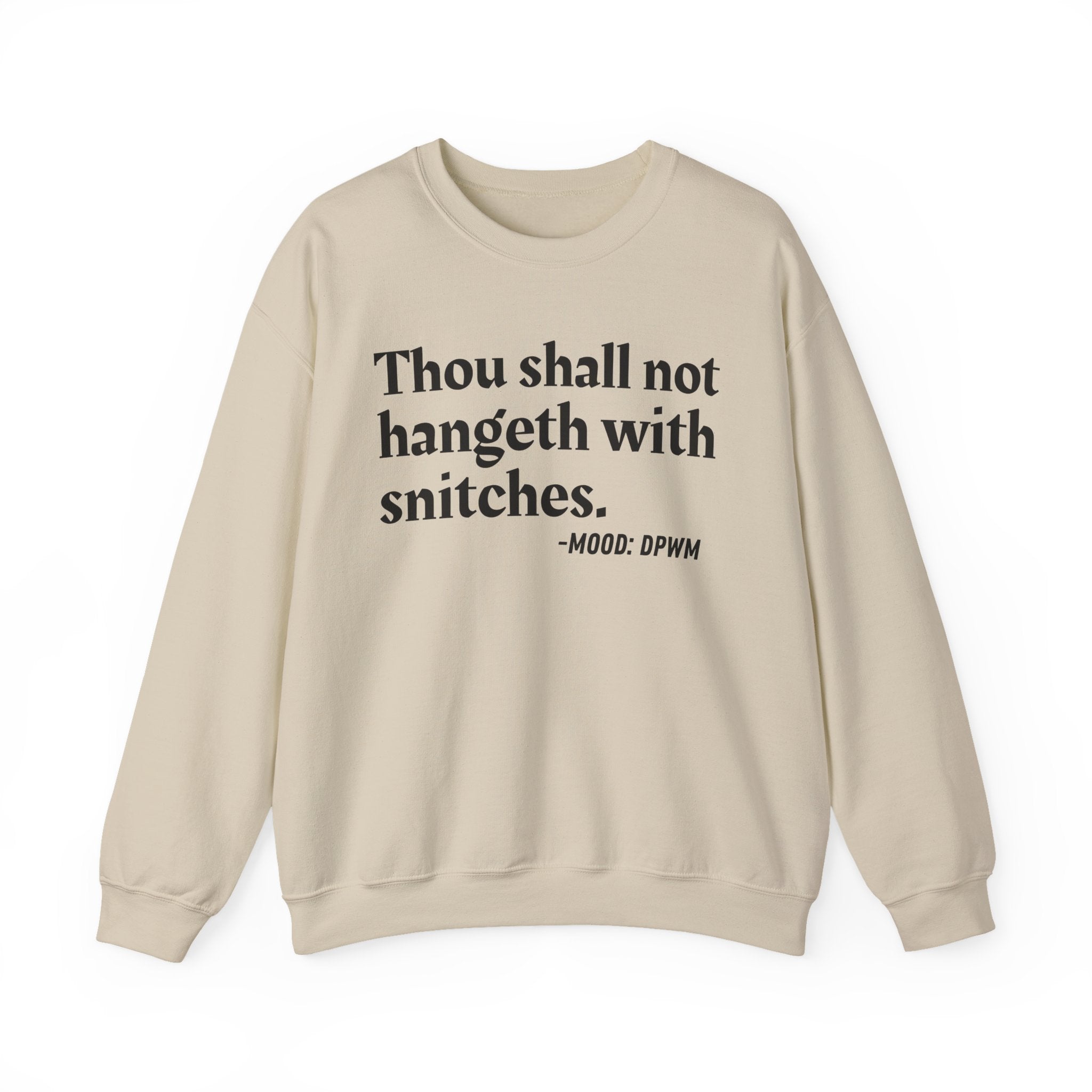Thou Shall Not Hangeth With Snitches — Funny Street Quote Sweatshirt