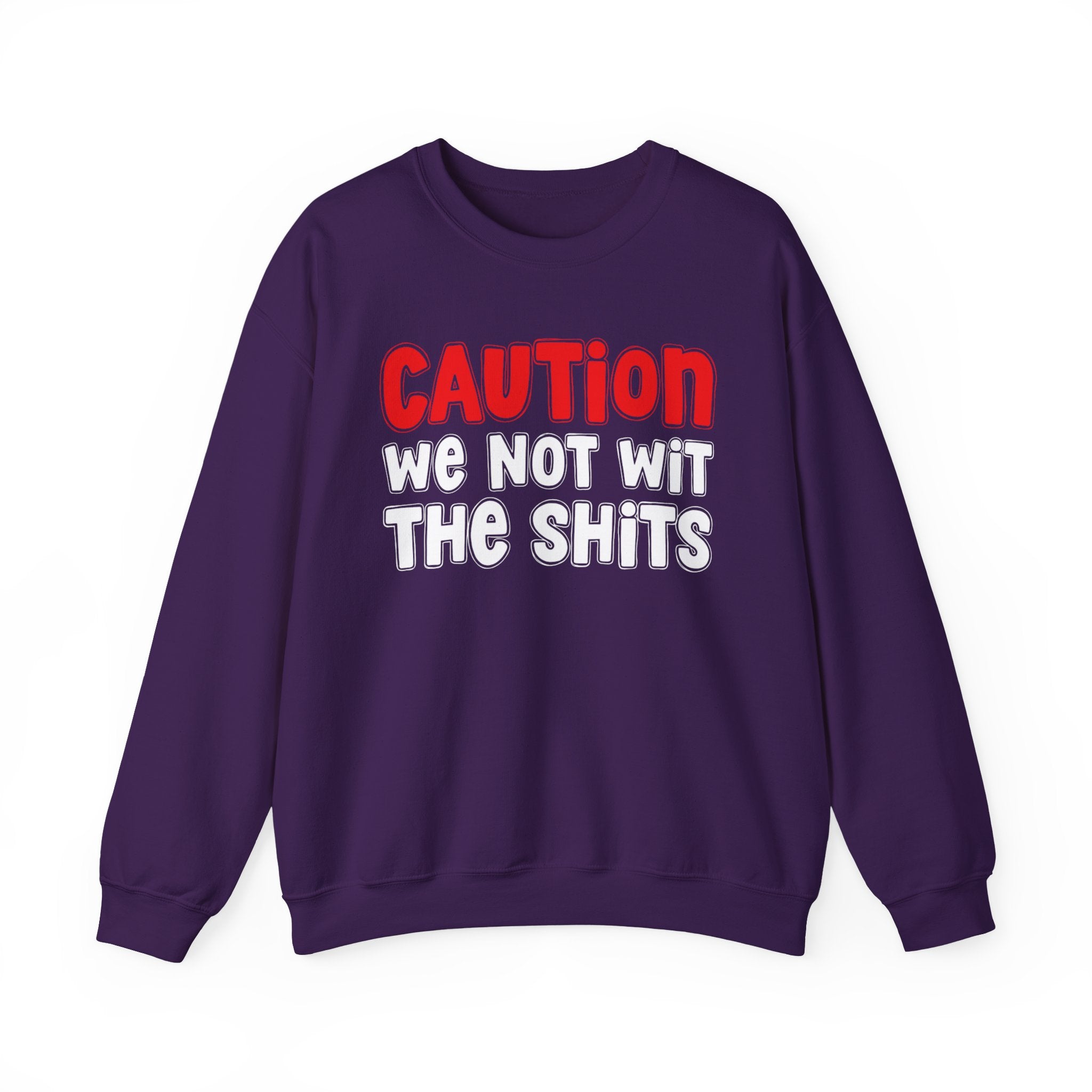 Caution We Not With The Shits — Bold Graphic Statement Sweatshirt