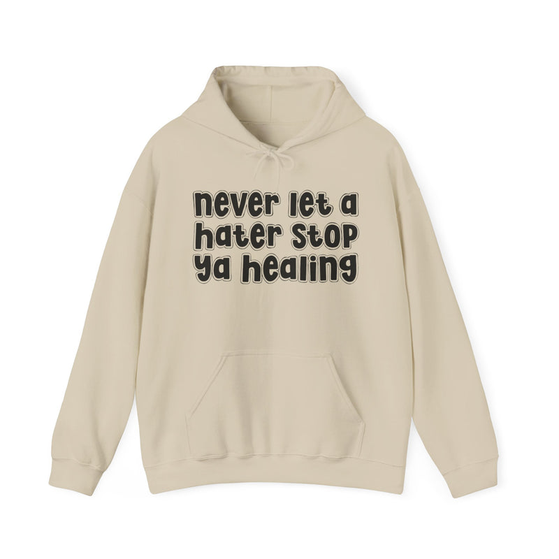 Never Let A Hater Stop Ya Healing － Urban Statement Hoodie