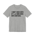 I Don't Rock With Bitches Who Rock With Snitches (censored) T-shirt