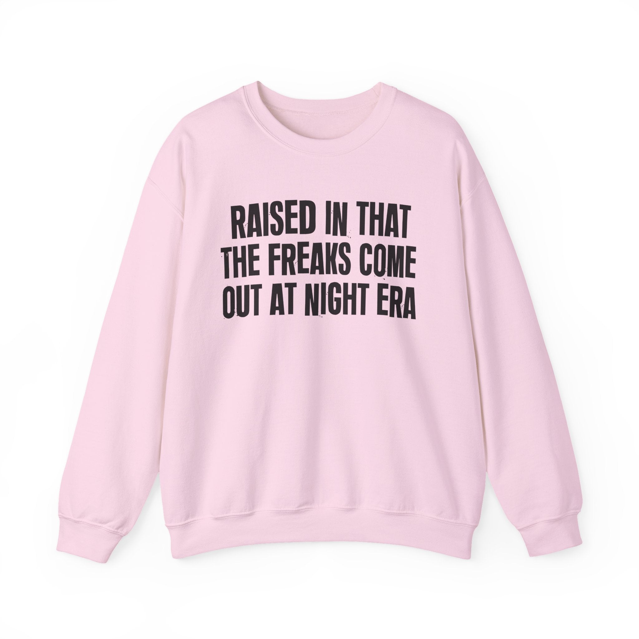 Raised In That The Freaks Come Out At Night Era — Humorous Growing Up Graphic Sweatshirt