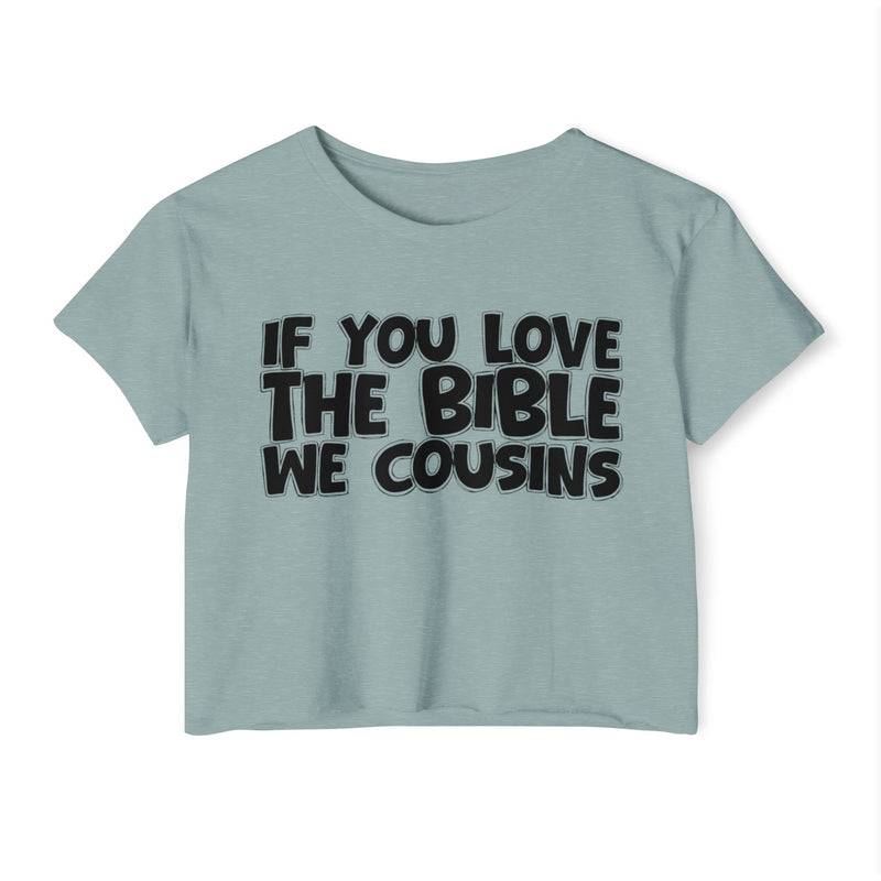 If You Love The Bible We Cousins — Spiritual Pride Crop Top