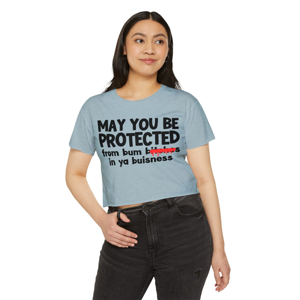 May You Be Protected From Bitches  In Ya Buisness — Funny Protection Statement Crop Top