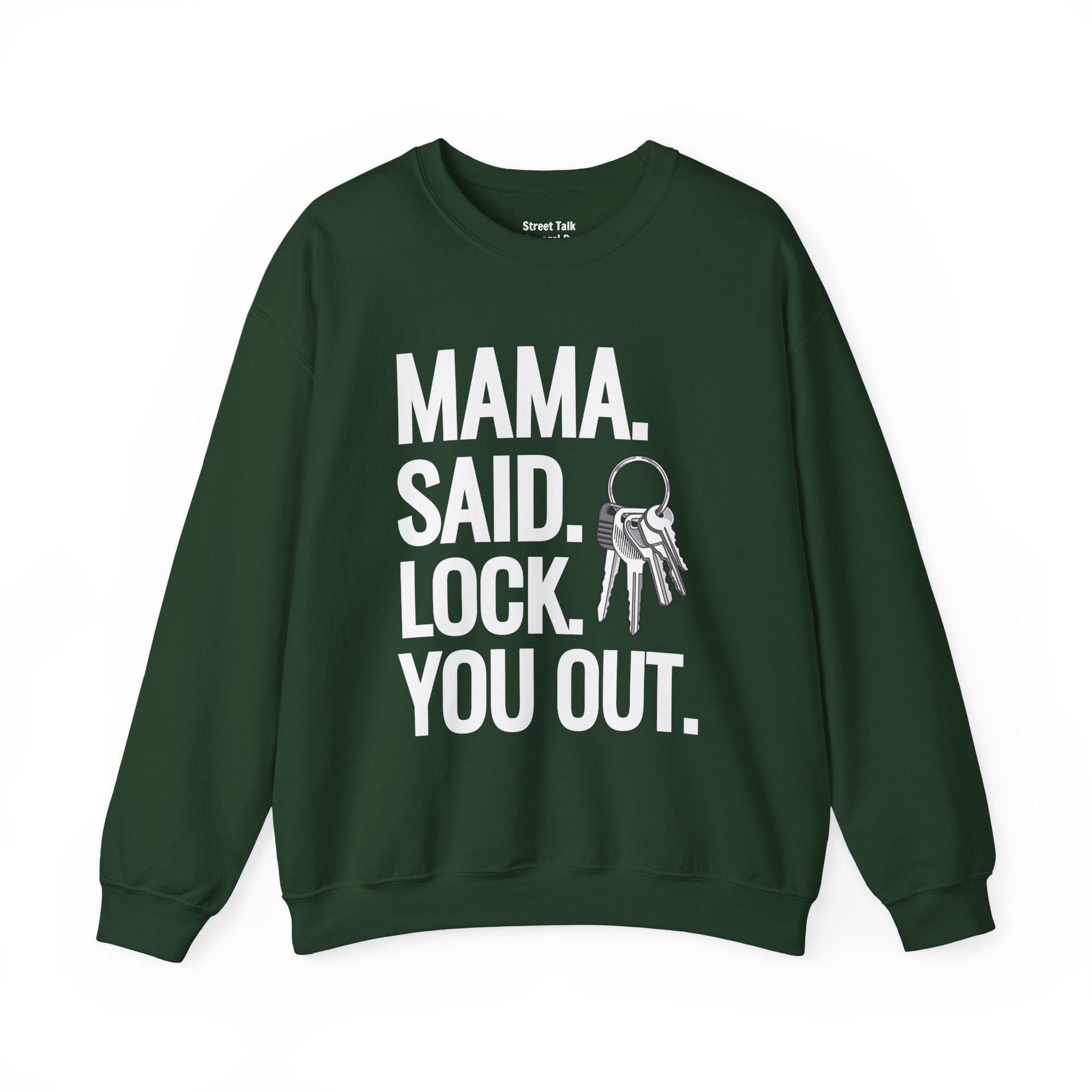 Mama. Said. Lock You Out Sweatshirt