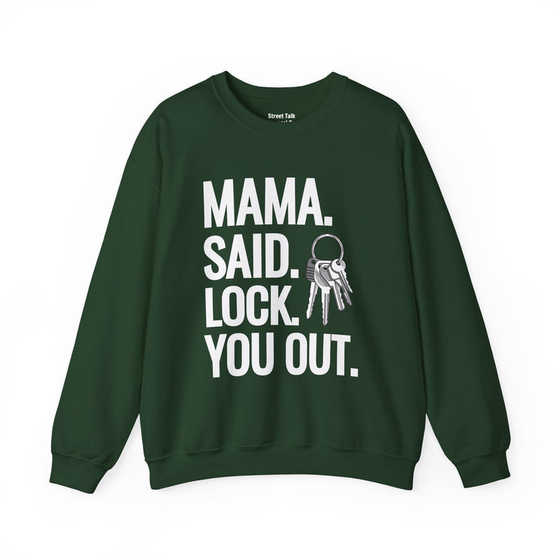 Mama. Said. Lock You Out Sweatshirt