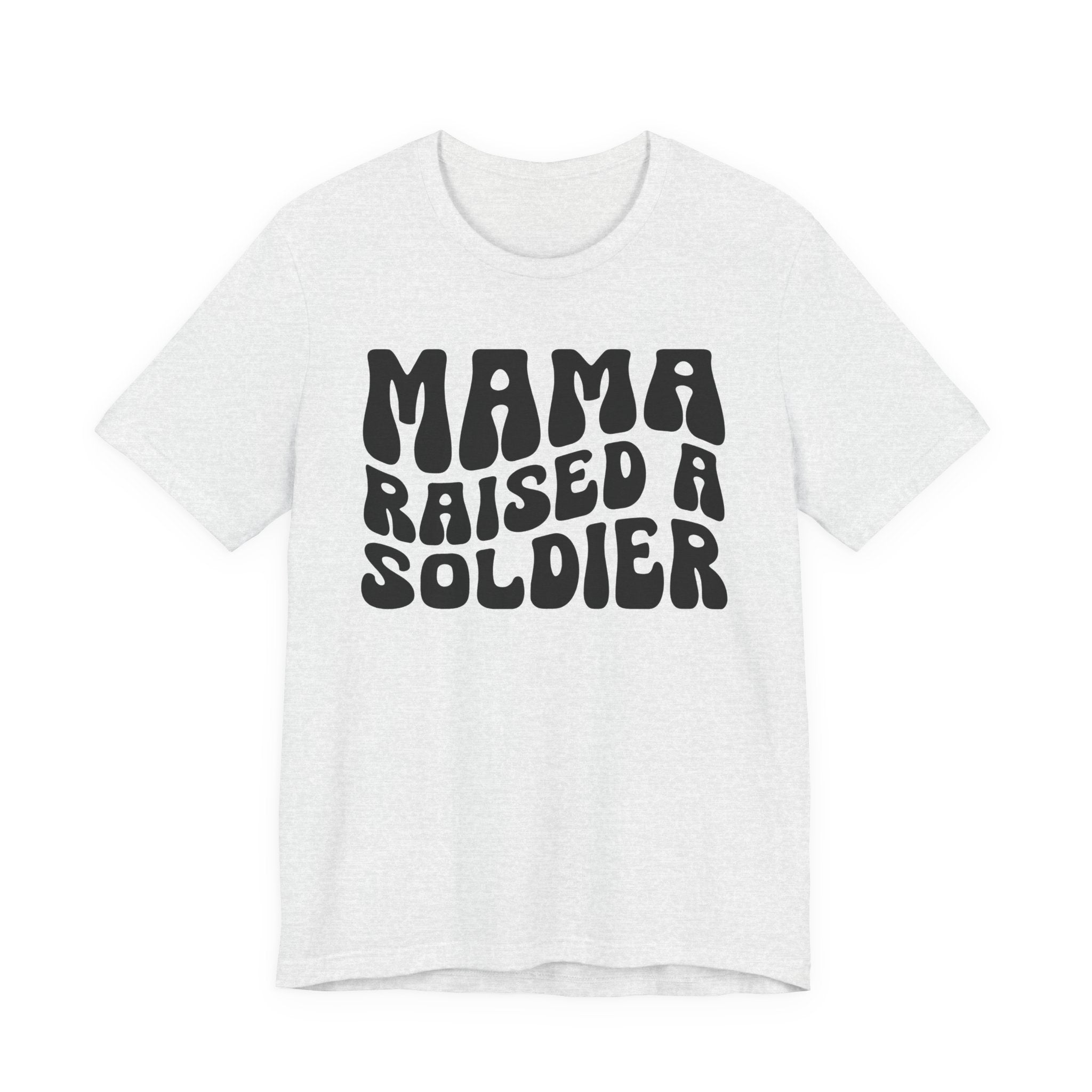 Mama Raised A Soldier T-shirt (solid print)
