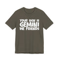 If Your Sign Is GEMINI We Friends - Fun Astrology Tee for GEMINIS