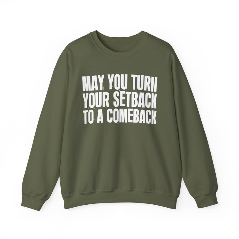 May You Turn Your Setback To A Comeback — Positive Christian Sweatshirt