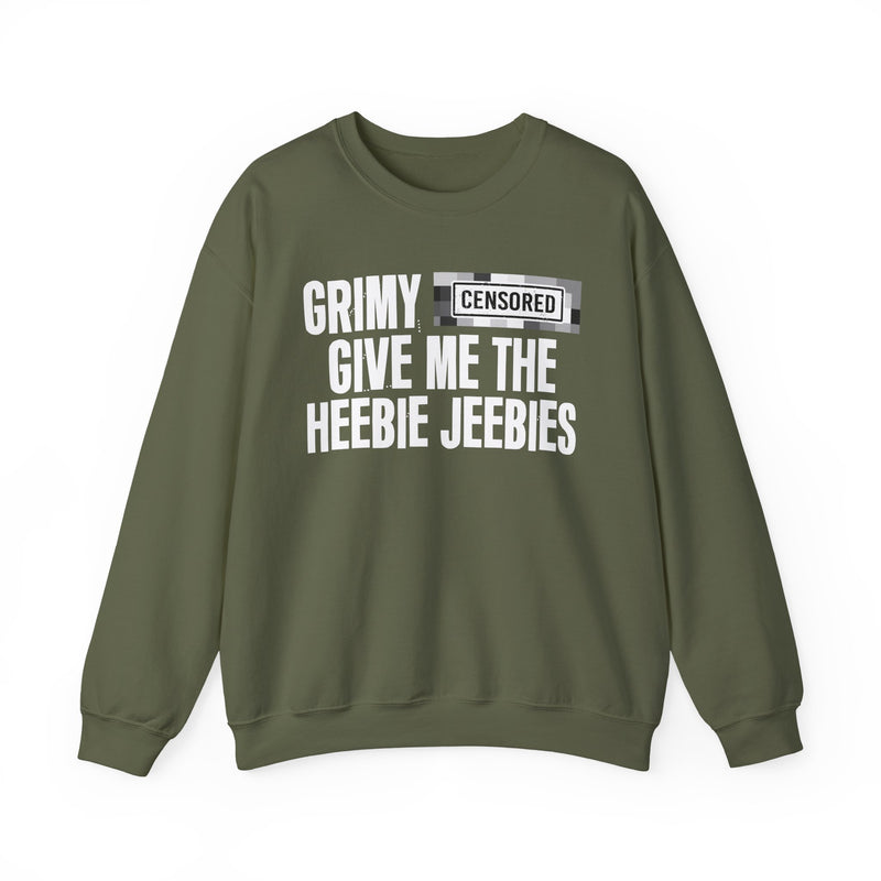 Grimy [Censored] Give Me The Heebie Jeebies - Sweatshirt