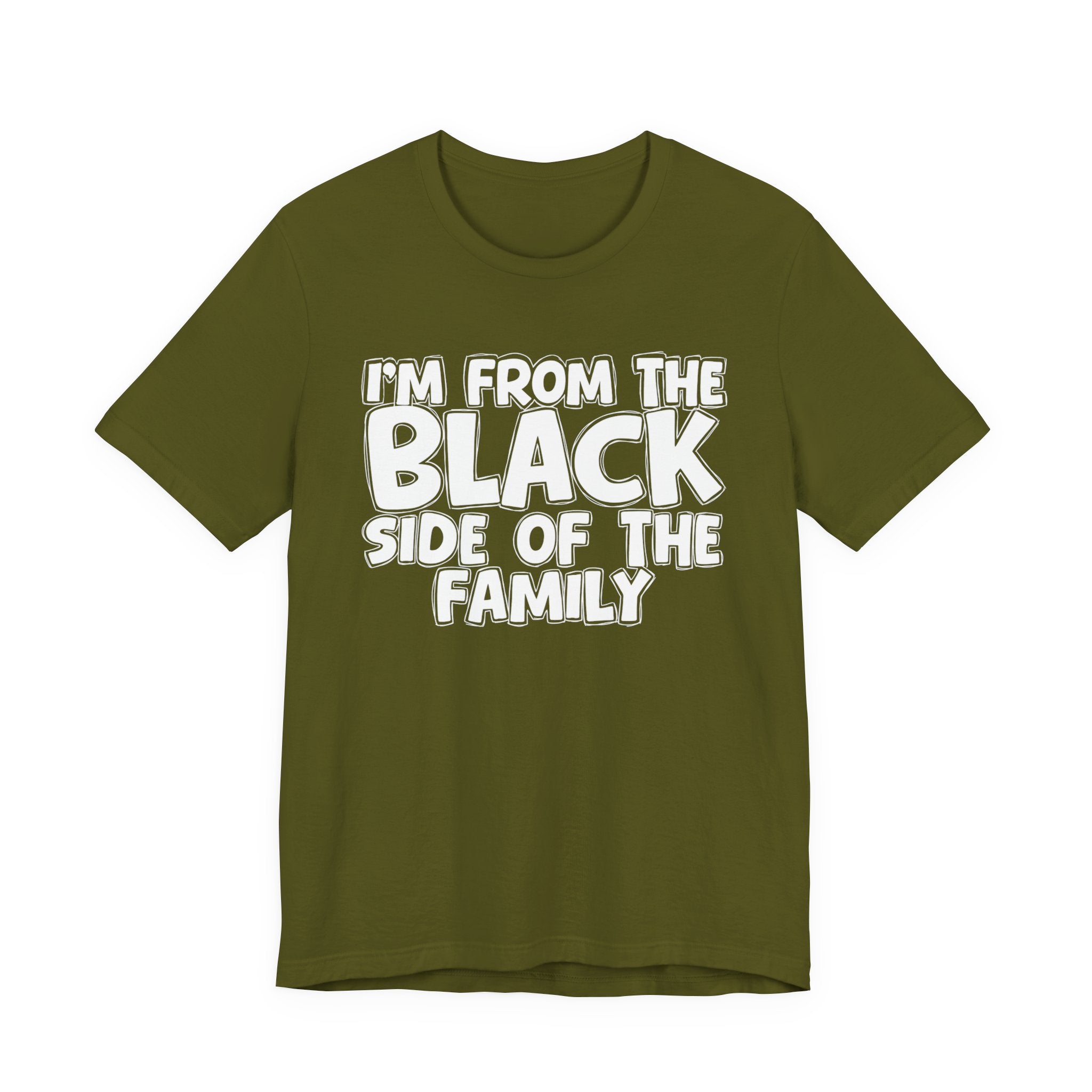 I'm From the Black Side of the Family - Humorous Family Pride T-Shirt