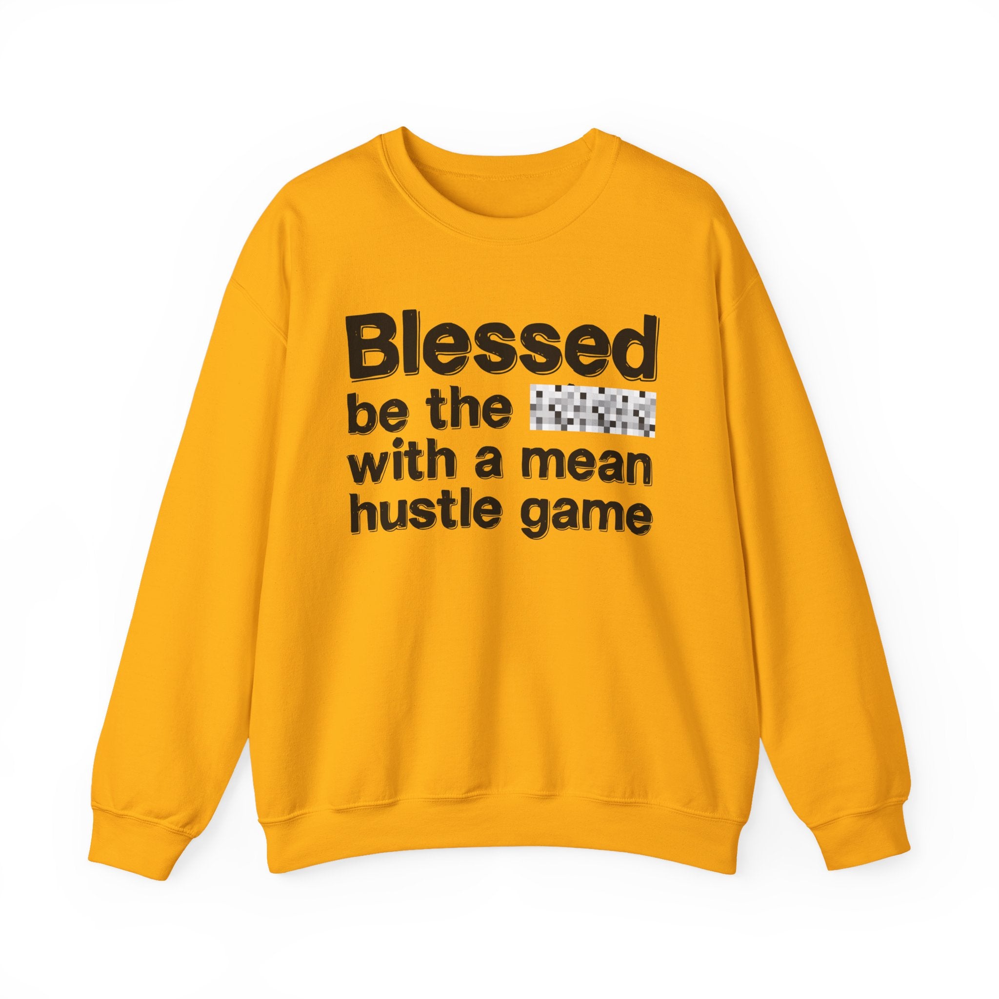 Blessed Be The Bitch With A Mean Hustle Game — Inspirational Sweatshirt