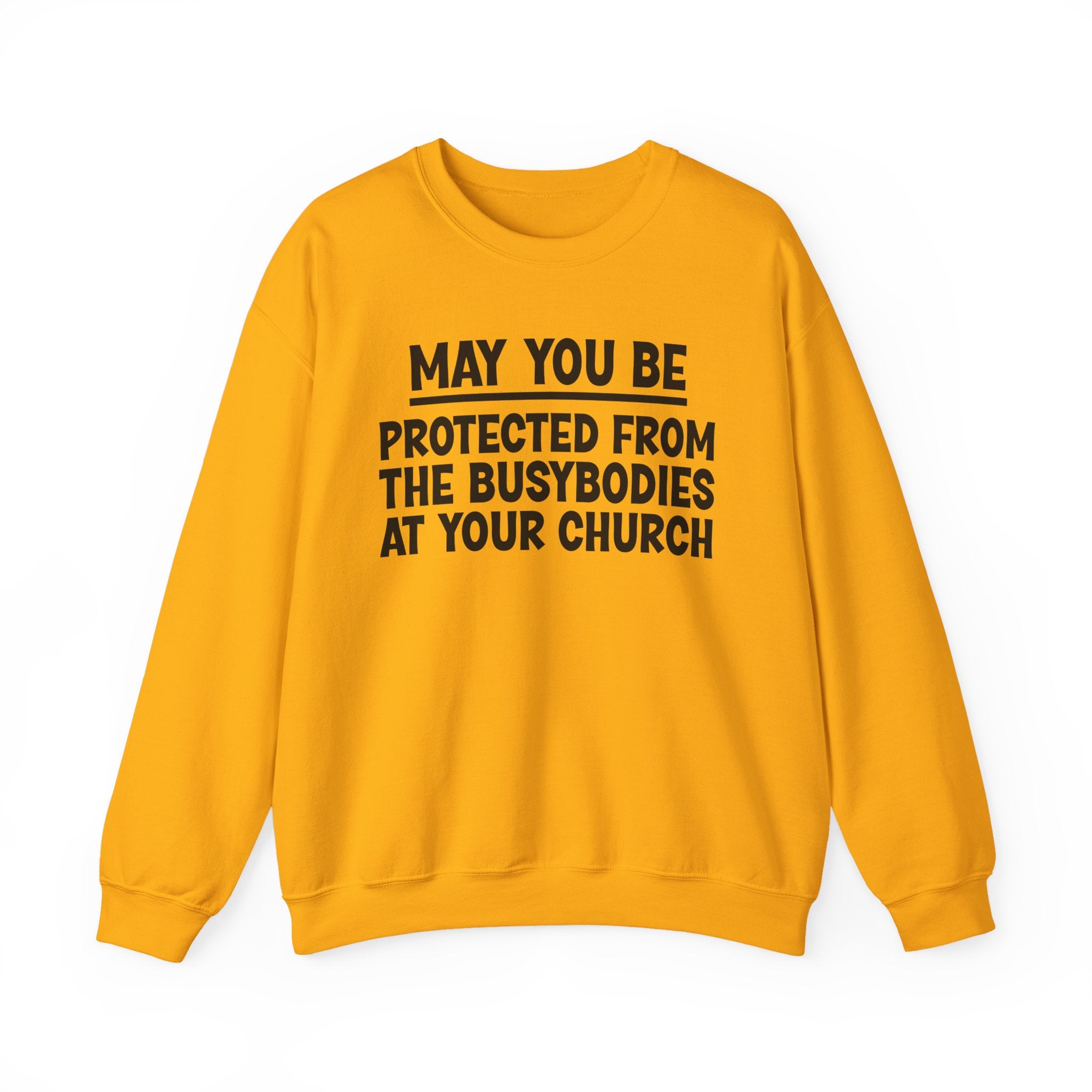 May You Be Protected From The Busybodies At Your Church Funny Sarcastic Sweatshirt