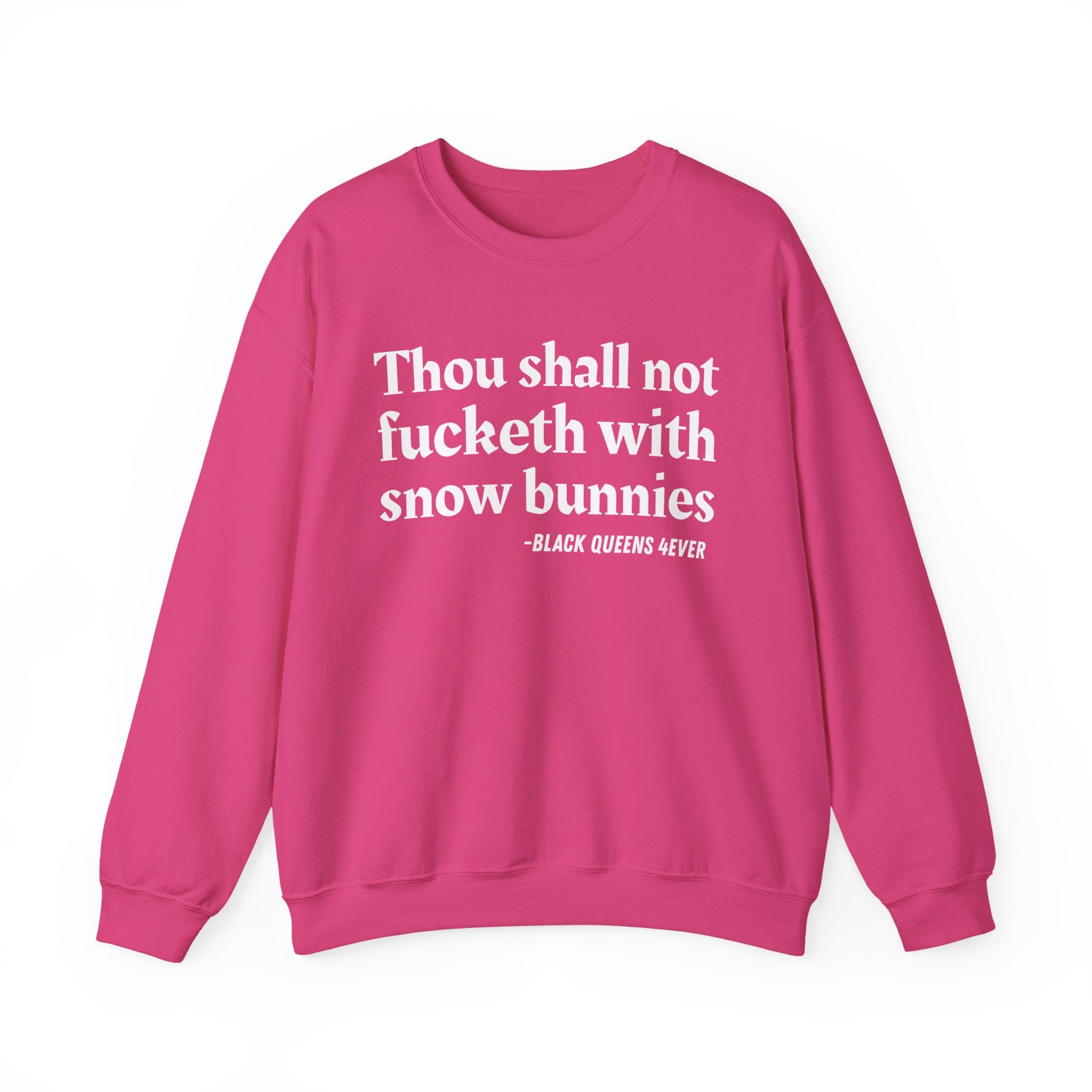 Thou Shall Not Fucketh With Snow Bunnies —  Sweatshirt