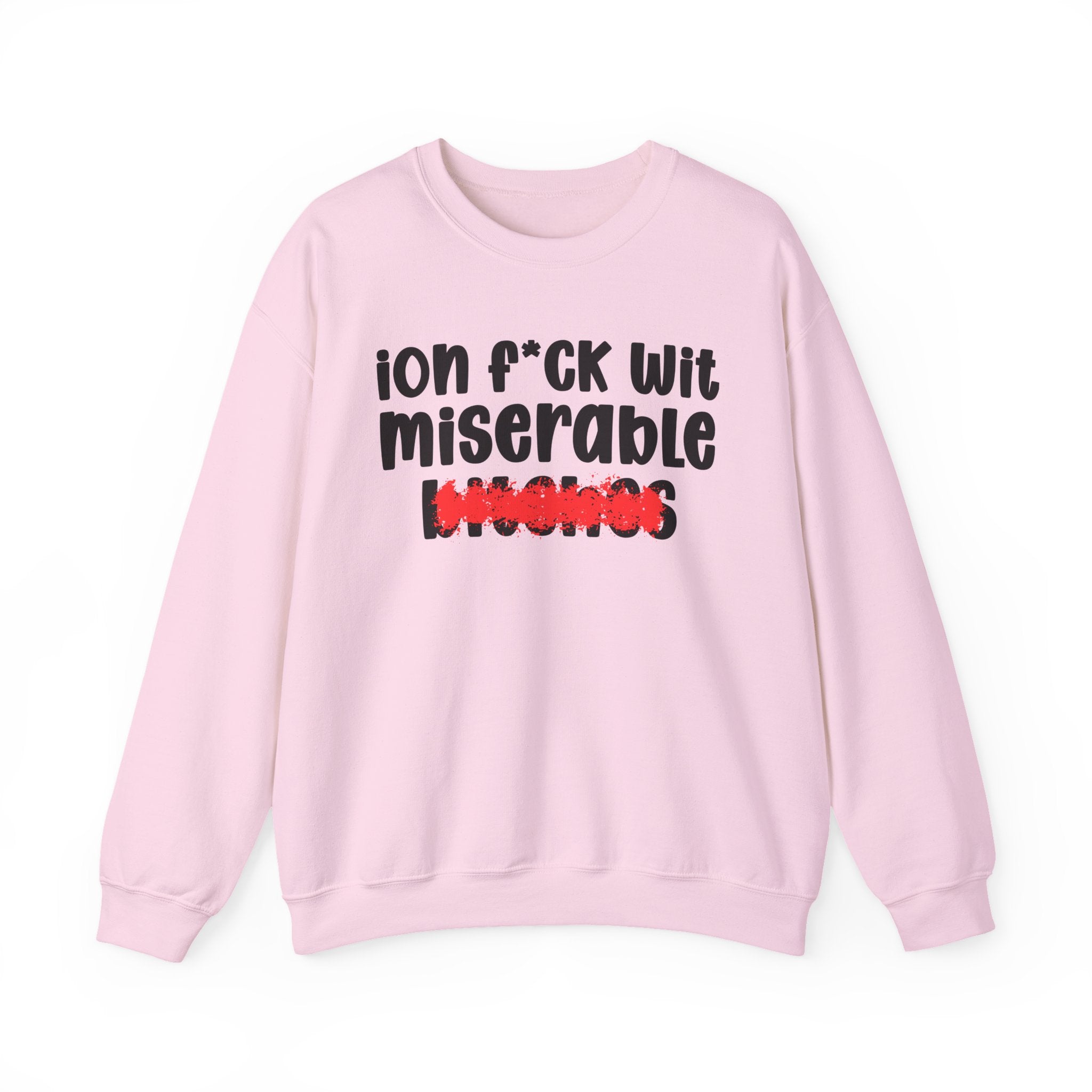 ION (I Don't) FUCK WIT MEAN BITCHES — Bold Sarcastic Sweatshirt