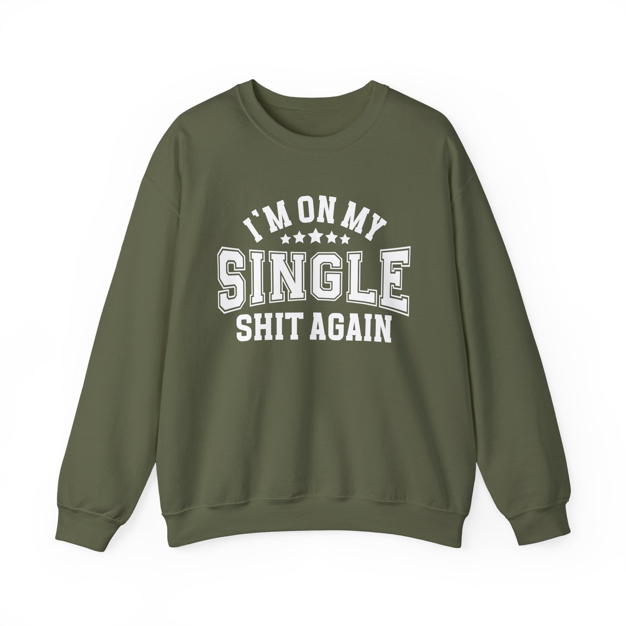 I'm On My Single Shit Again - Sweatshirt
