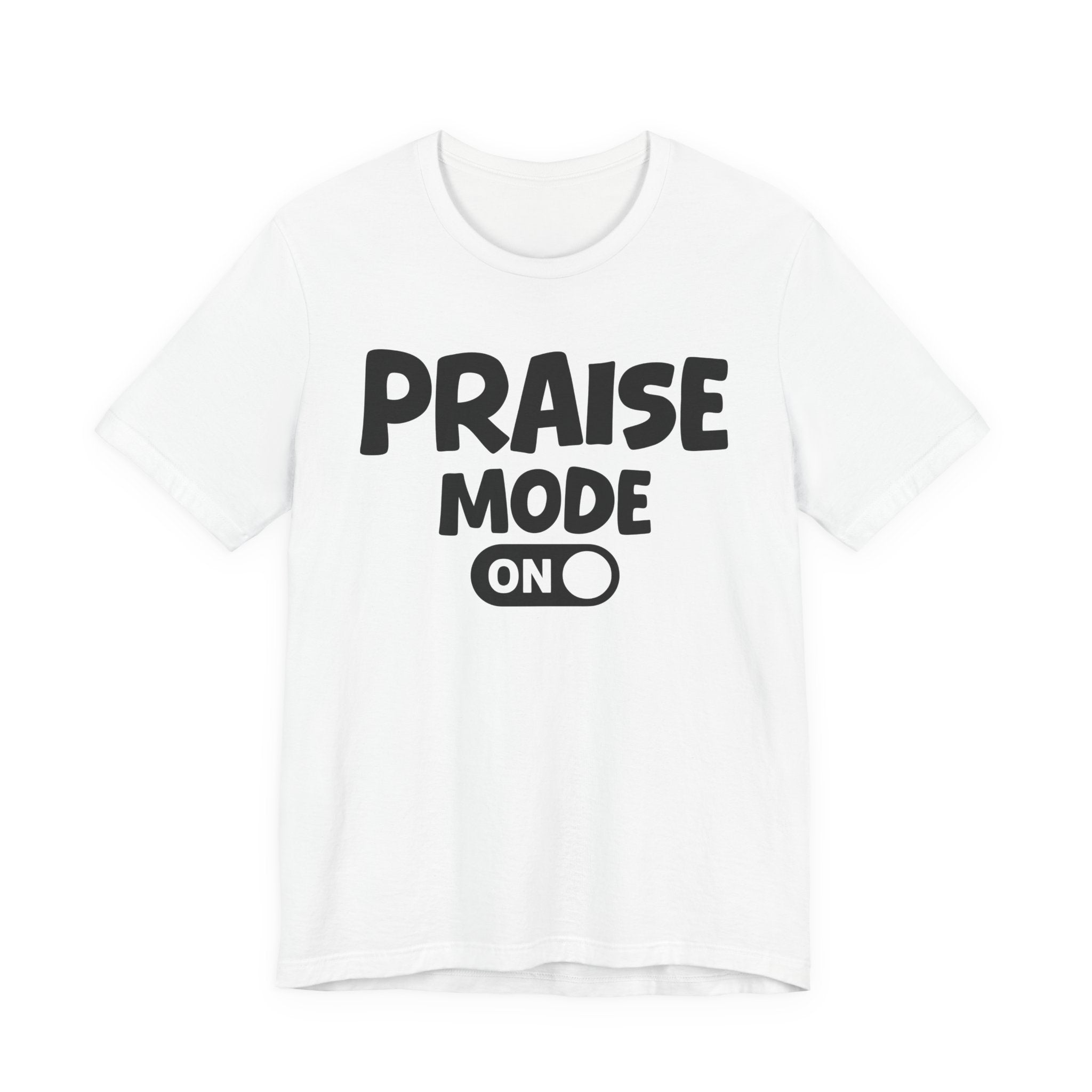 Praise Mode On — Motivational Positive Graphic Tee
