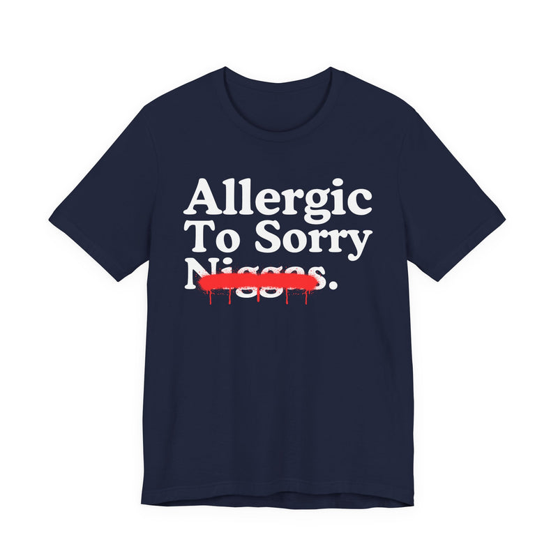 Allergic To Sorry Niggas — Sarcastic Statement T-Shirt
