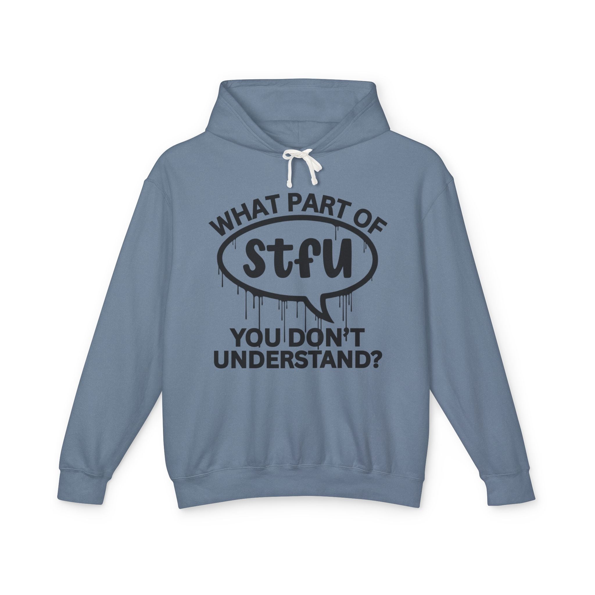 What Part of STFU You Don't Understand? Bold Statement Hoodie